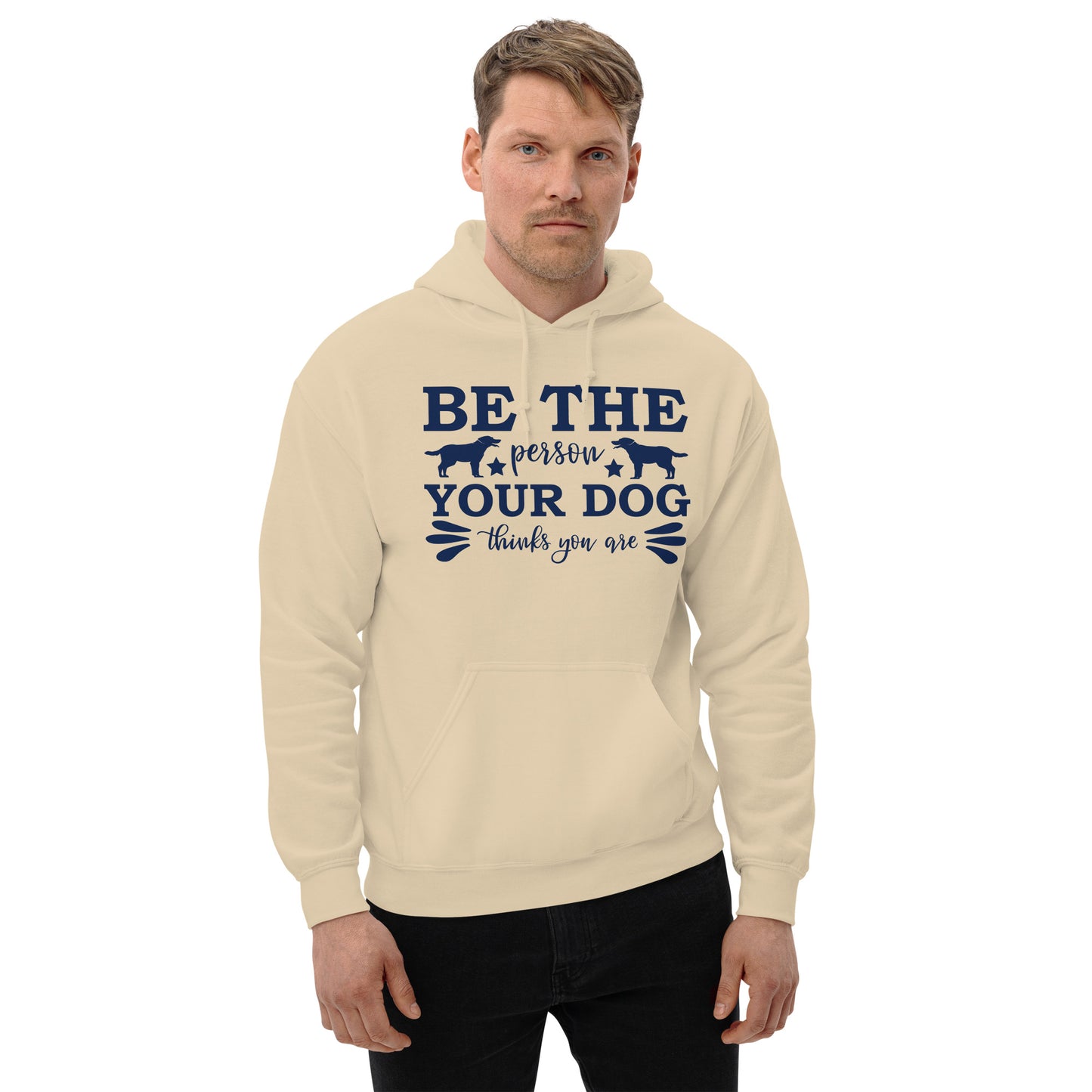 Be The Person Your Dog Thinks You Are - Unisex Hoodie