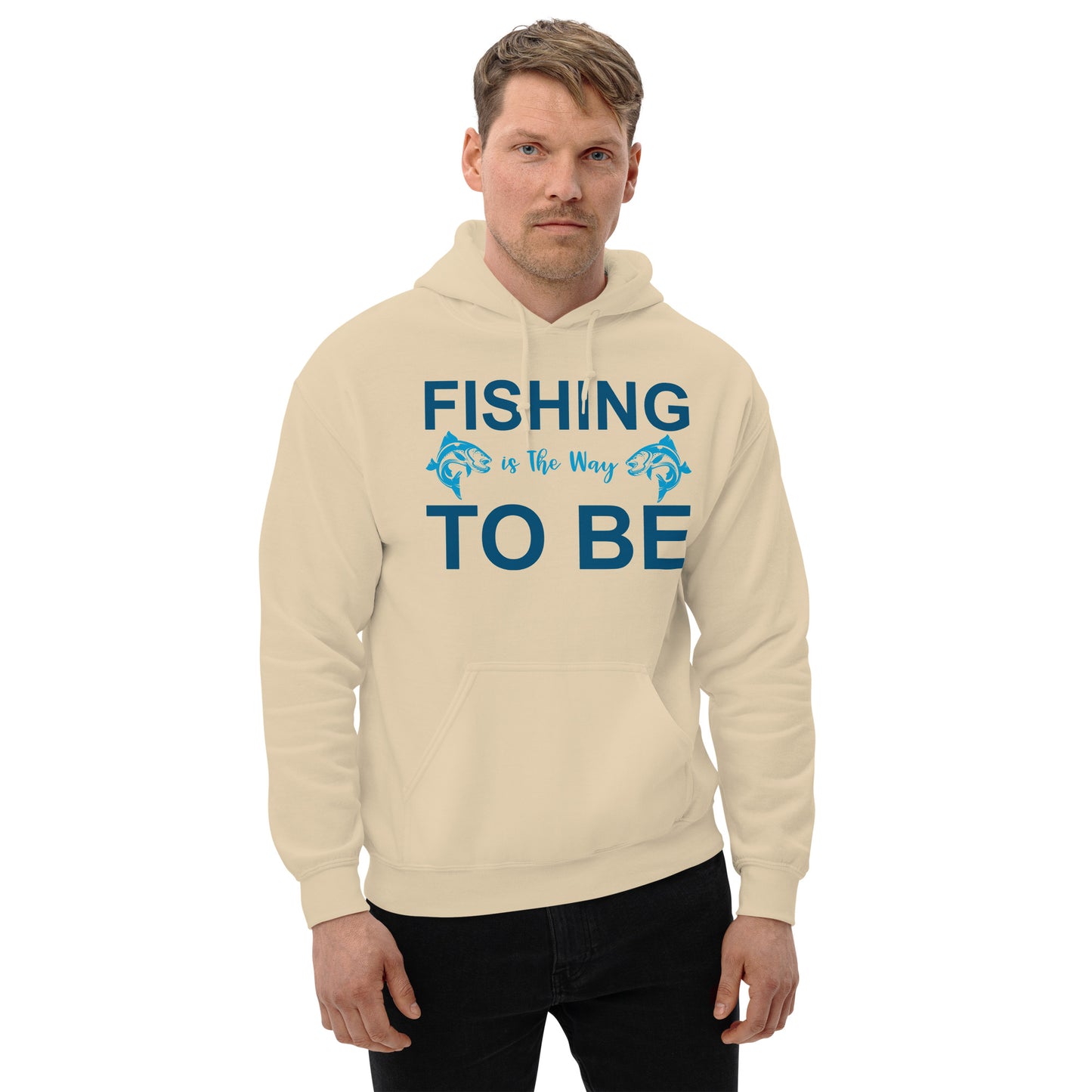 Fishing Is The Way To Be - Unisex Hoodie