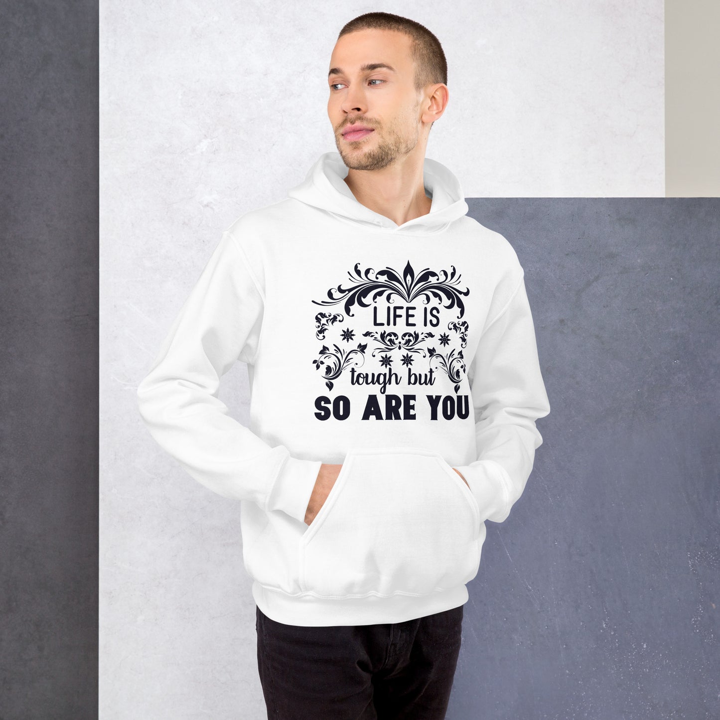 Life Is Tough But So You Are - Unisex Hoodie