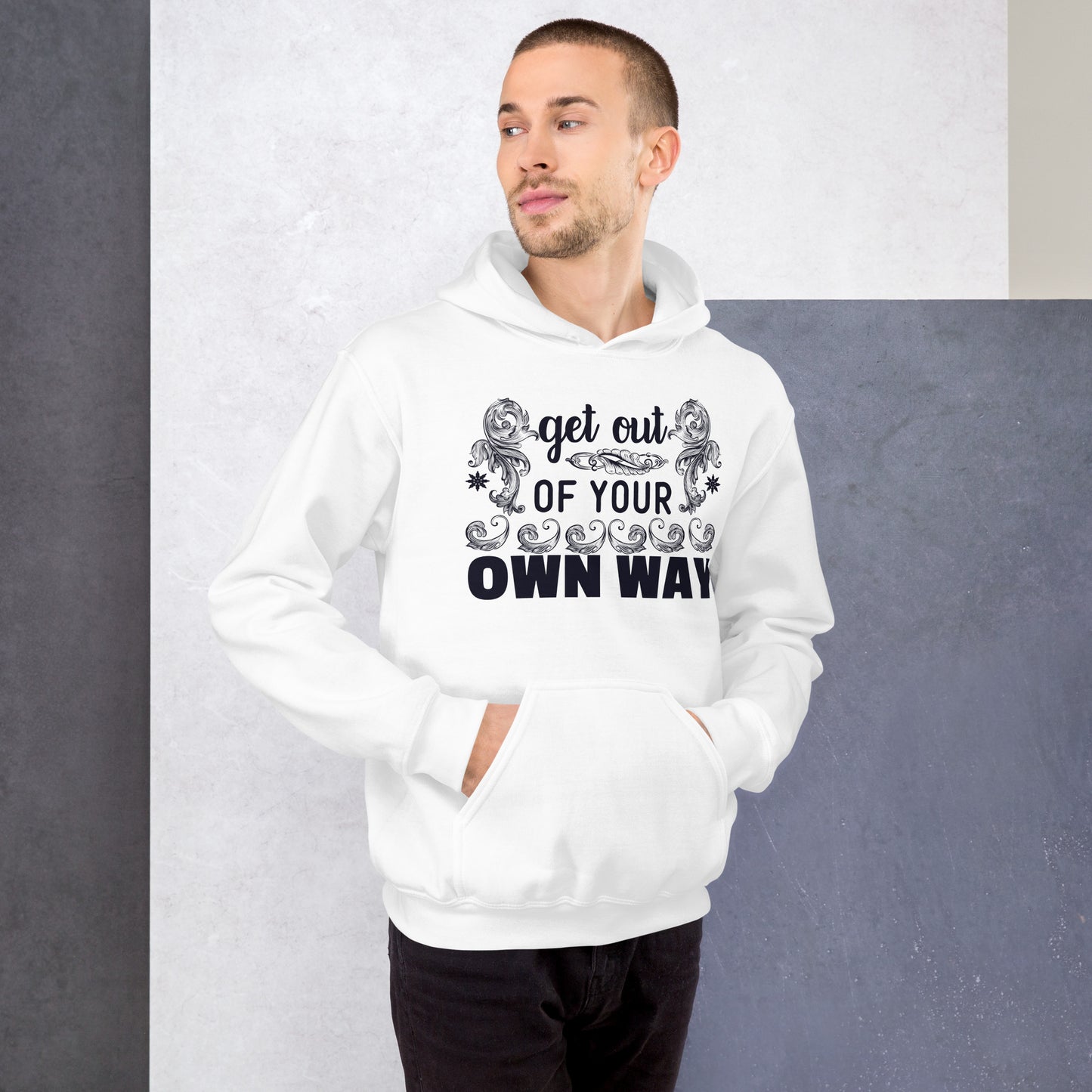 Get Out Of Your Own Way - Unisex Hoodie