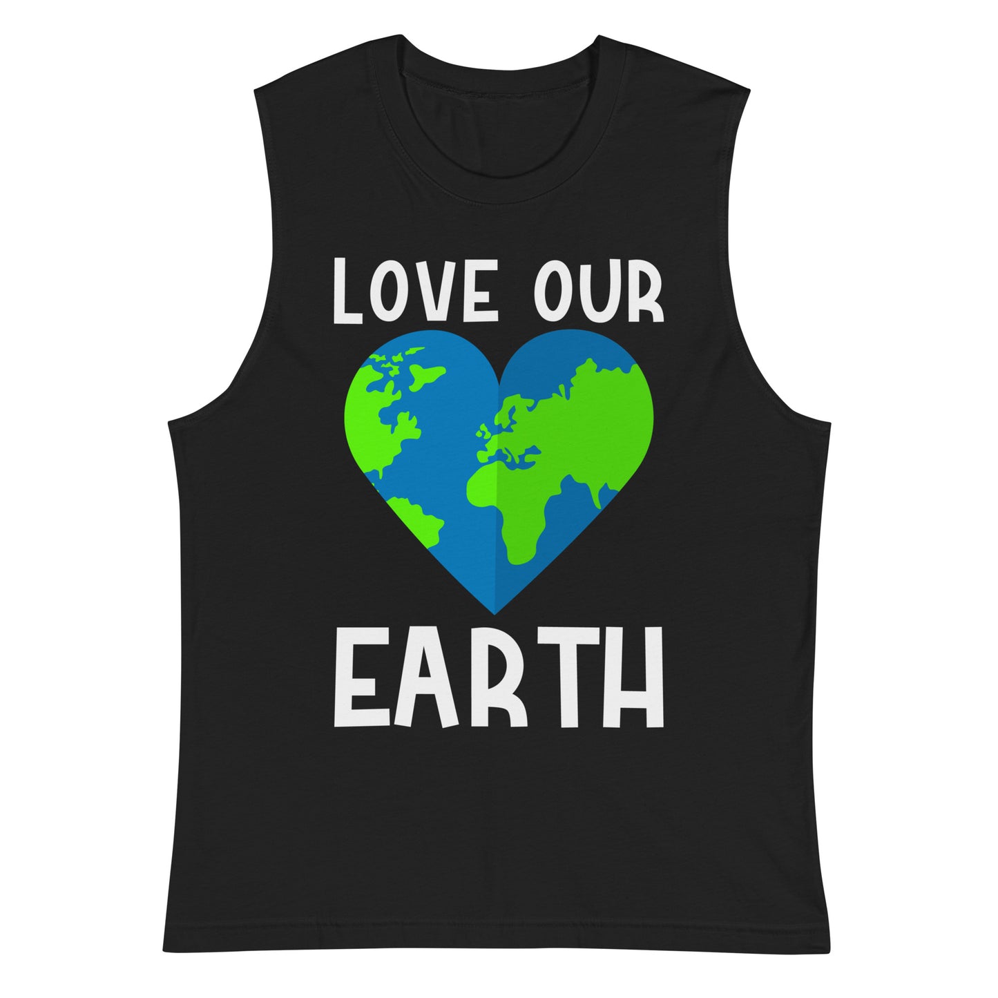 Love Our Earth - Muscle Shirt