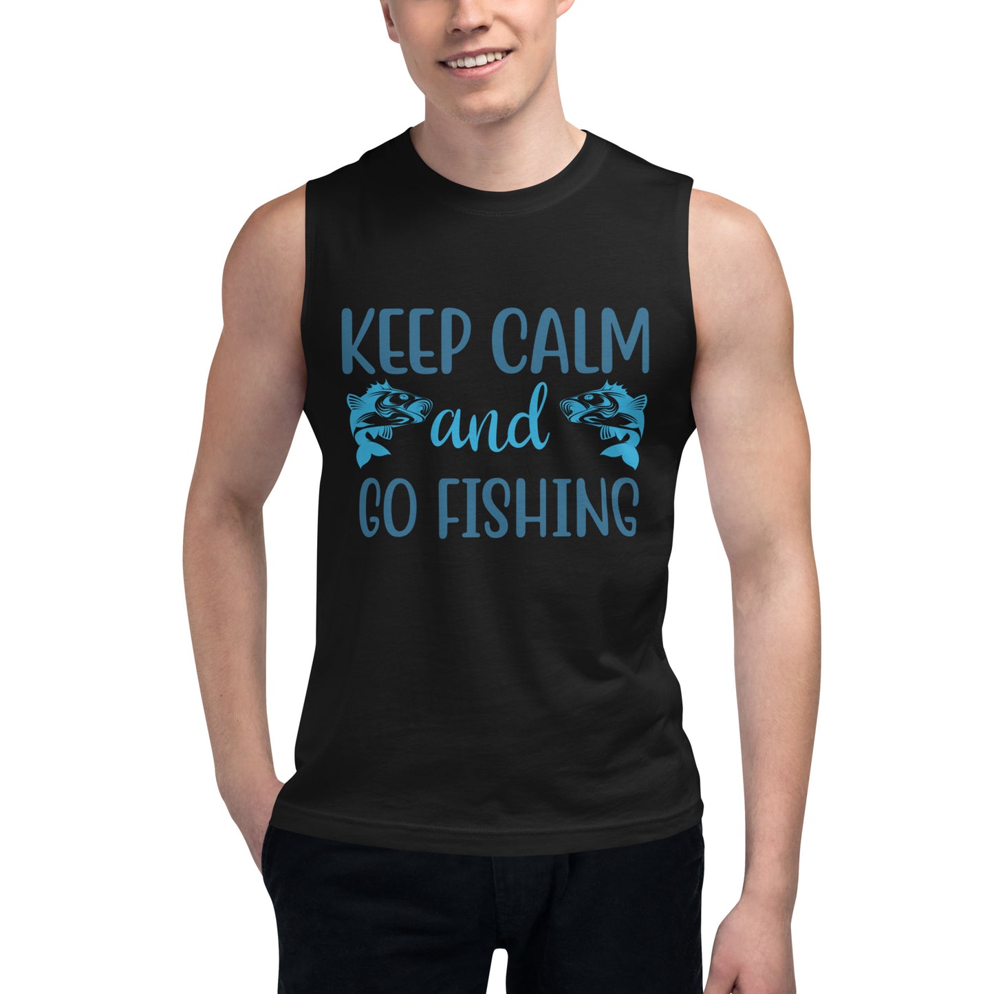 Keep Calm And Go Fishing - Muscle Shirt