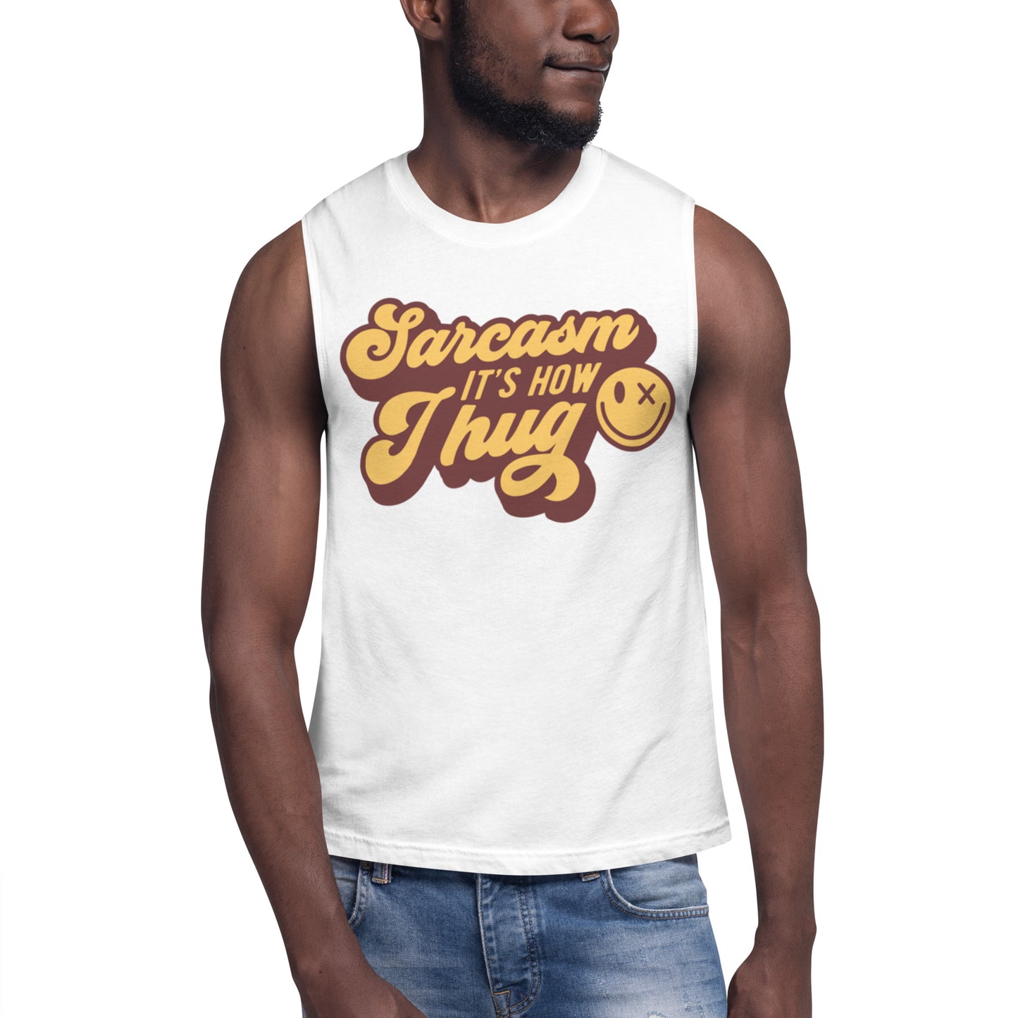 Sarcasm Its How I Hug - Muscle Shirt