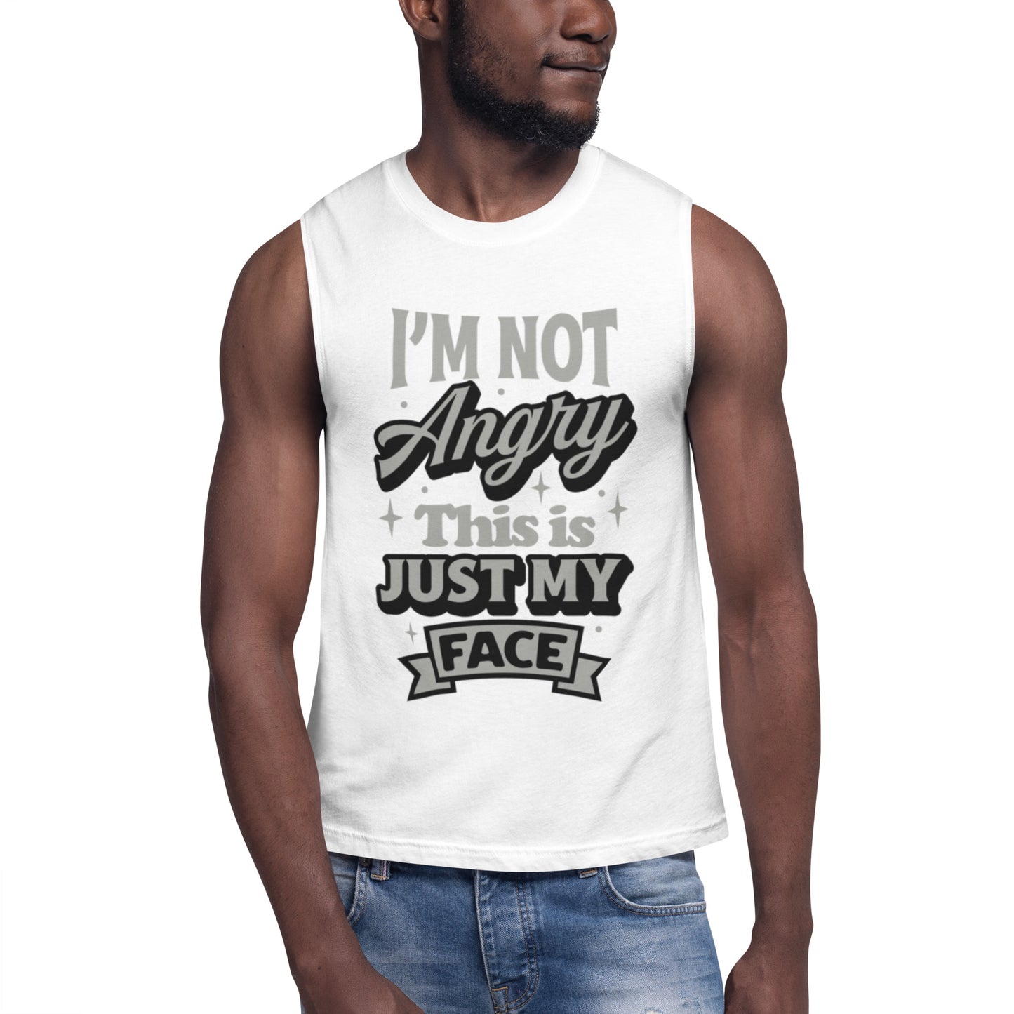 I Am Not Angry This Is Just My Face - Muscle Shirt