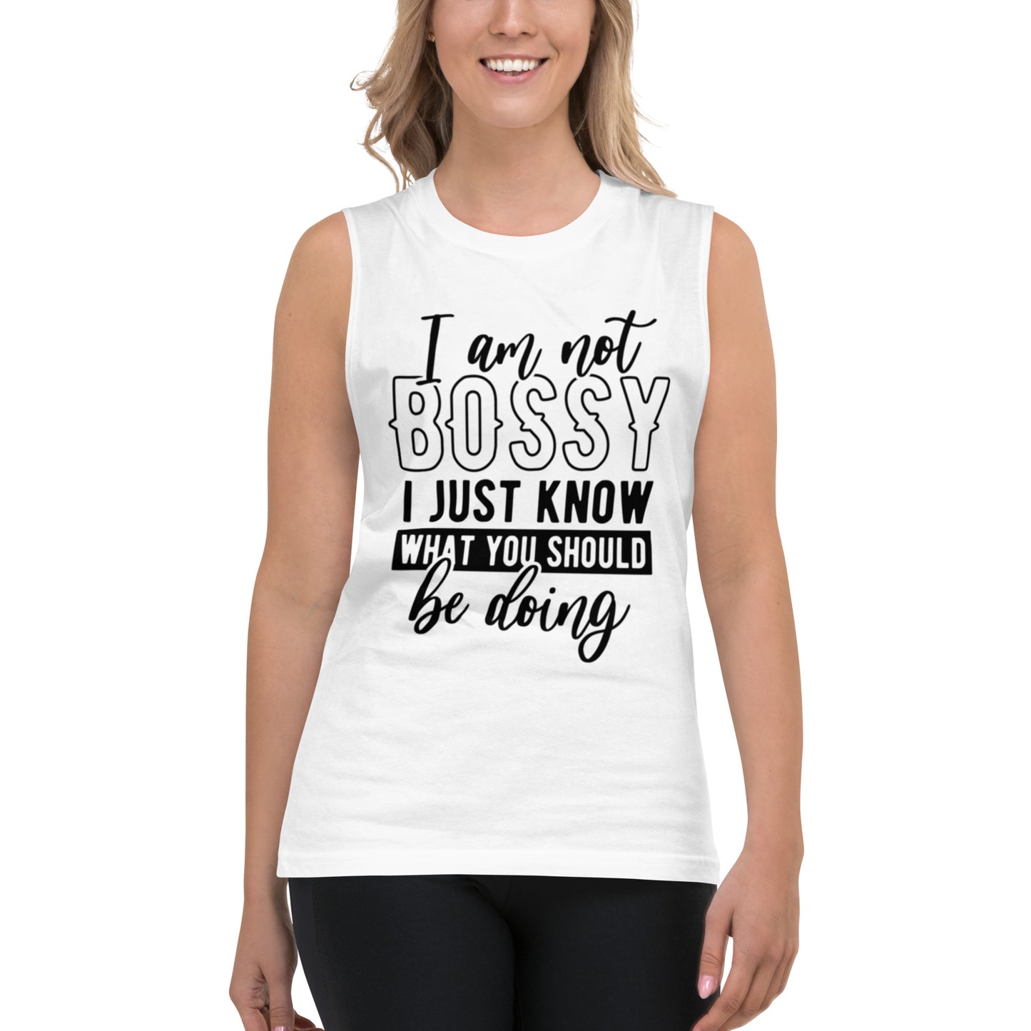 I Am Not Bossy I Just Know What Should Be Doing - Muscle Shirt