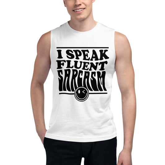 I Speak Fluent Sarcasm - Muscle Shirt