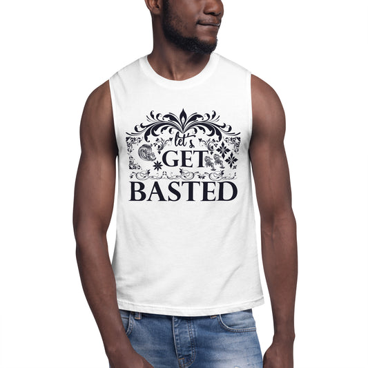 Lets Gets Basted - Muscle Shirt