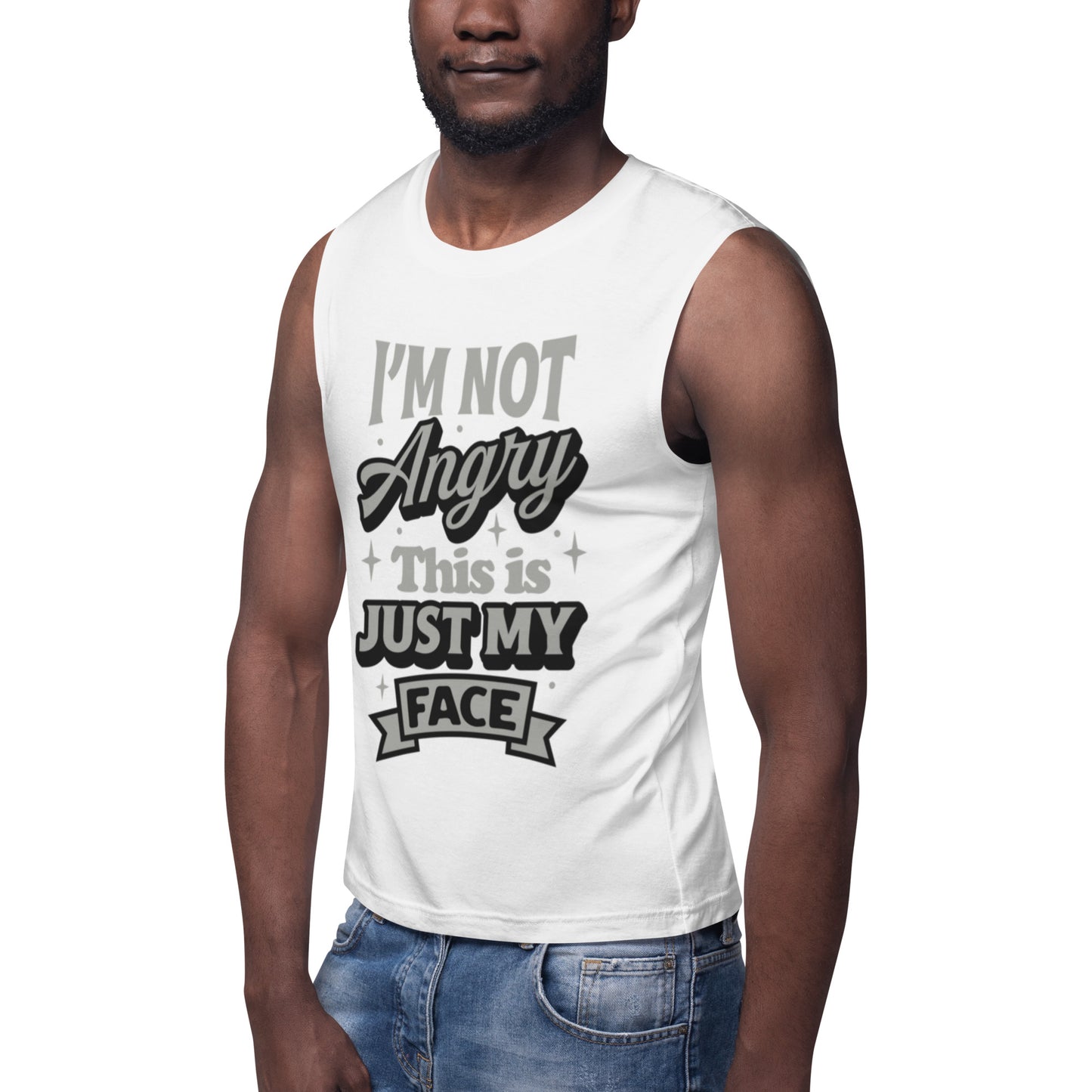 I Am Not Angry This Is Just My Face - Muscle Shirt