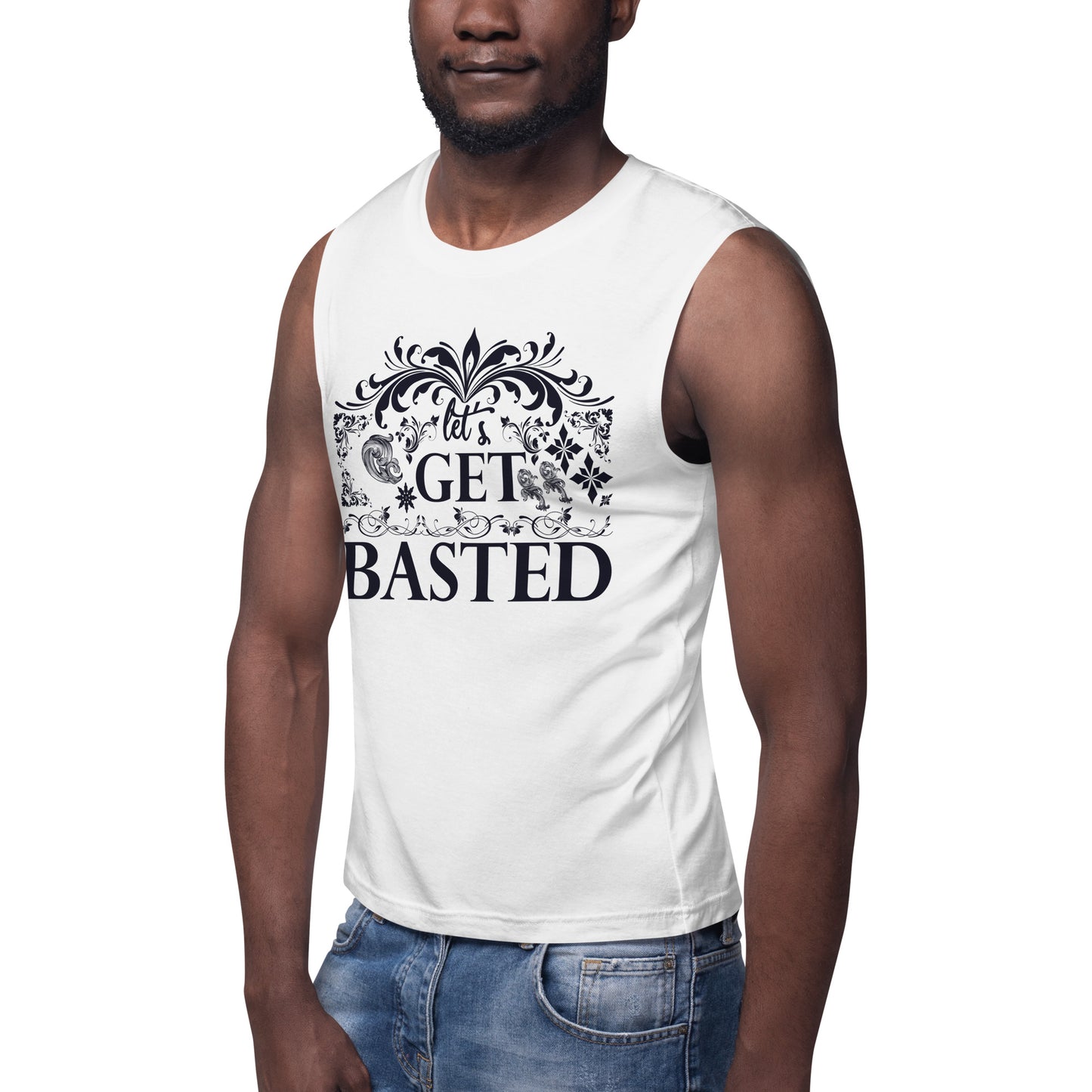 Lets Gets Basted - Muscle Shirt