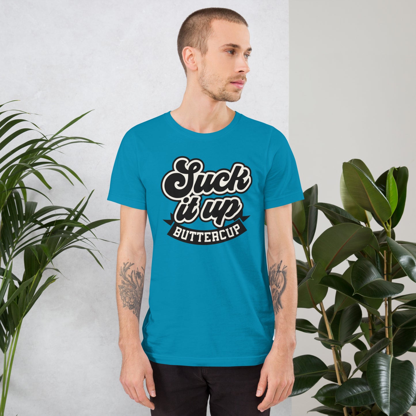 Suck It Up Buttercup - Unisex t-shirt