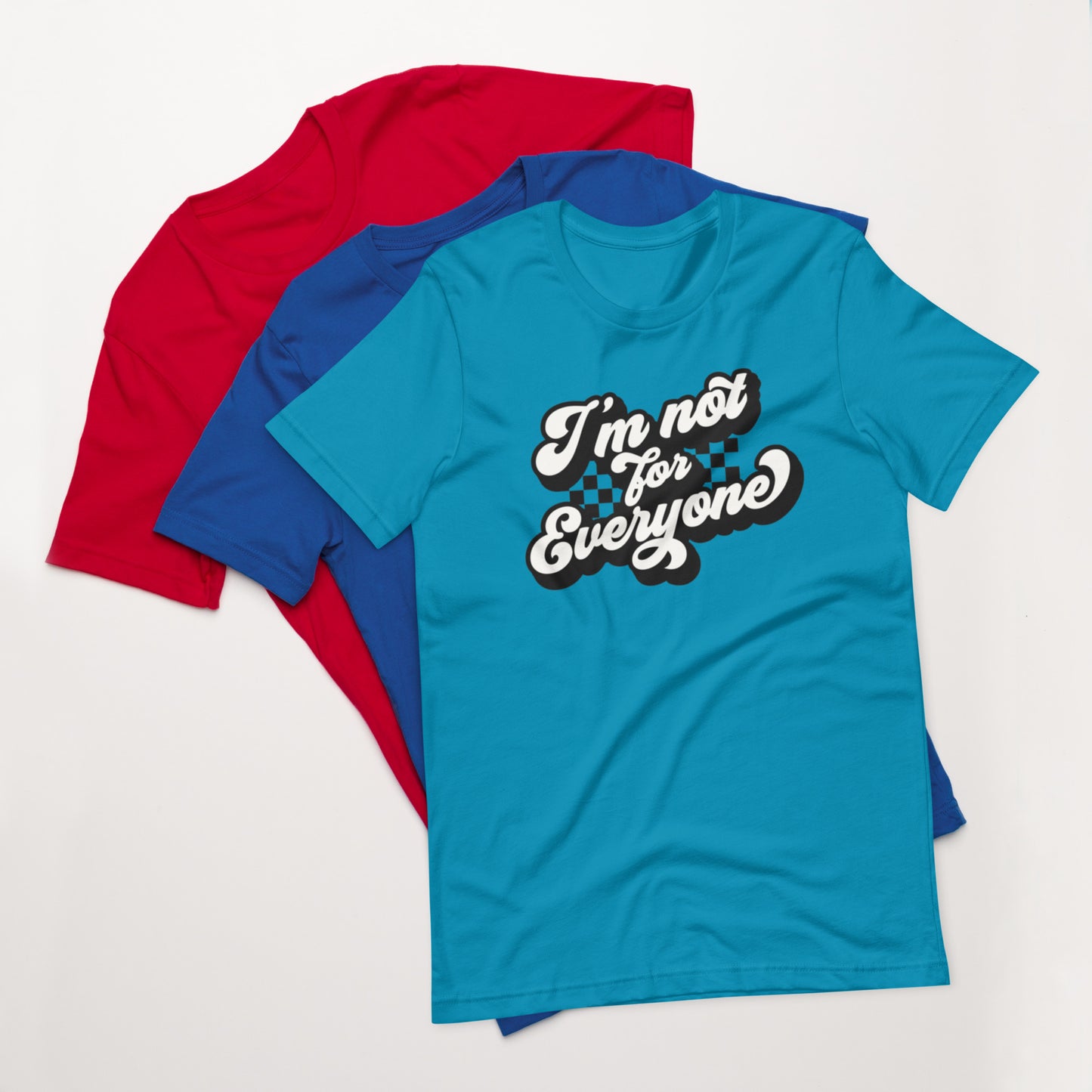 I'm Not For Everyone - Unisex t-shirt