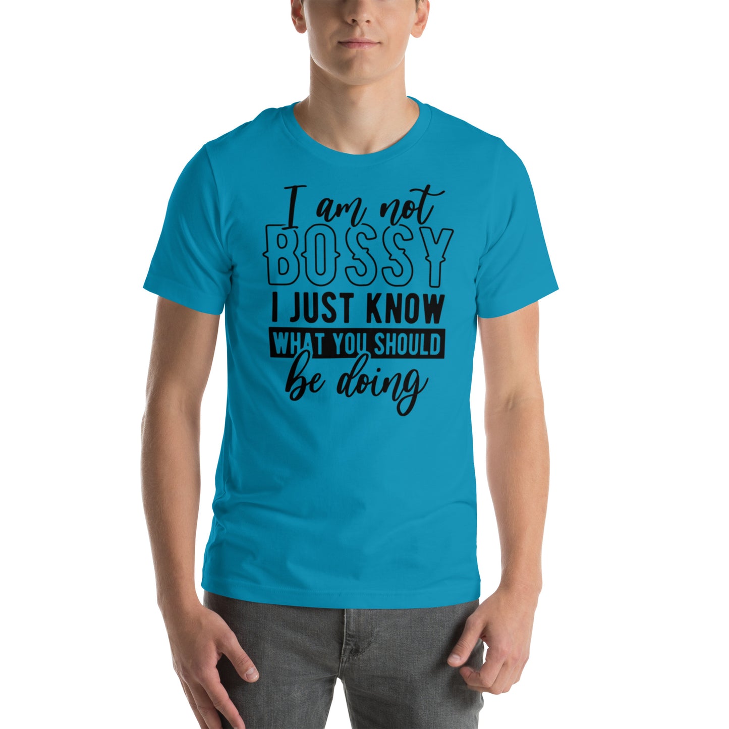 I am not Bossy I Just Know What Should Be Doing - Unisex t-shirt