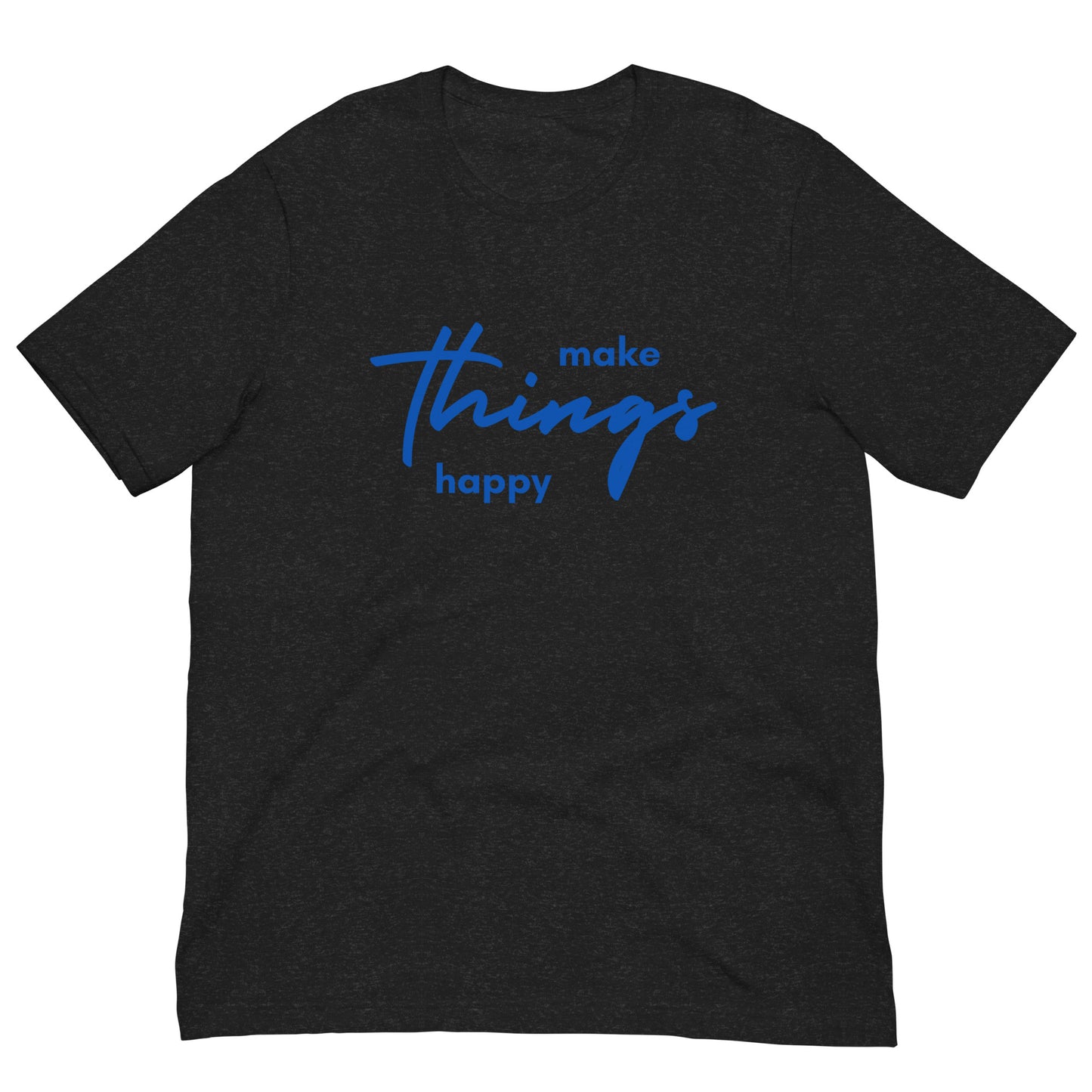 Make Things happy - Unisex t-shirt