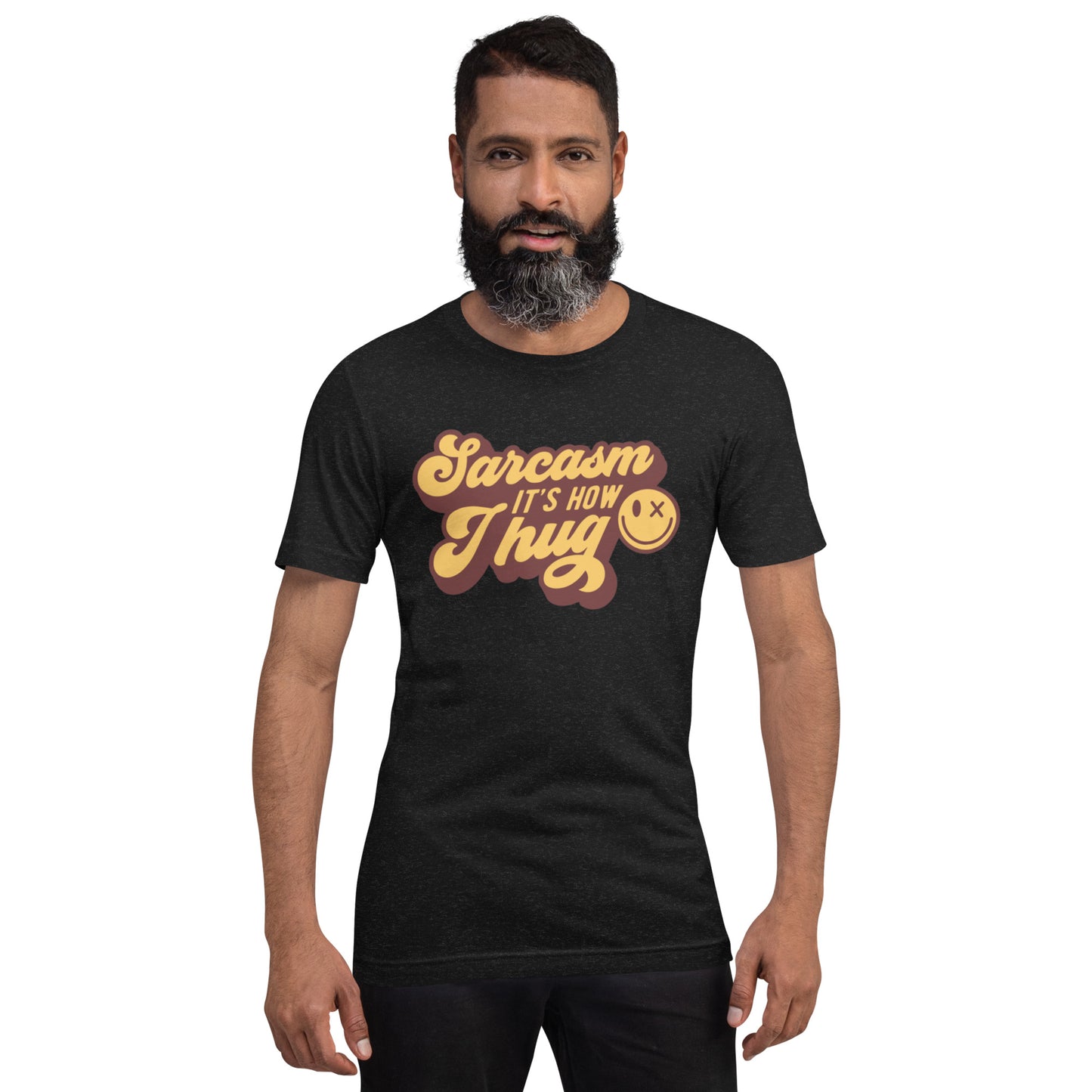 Sarcasm Its How I Hug - Unisex t-shirt