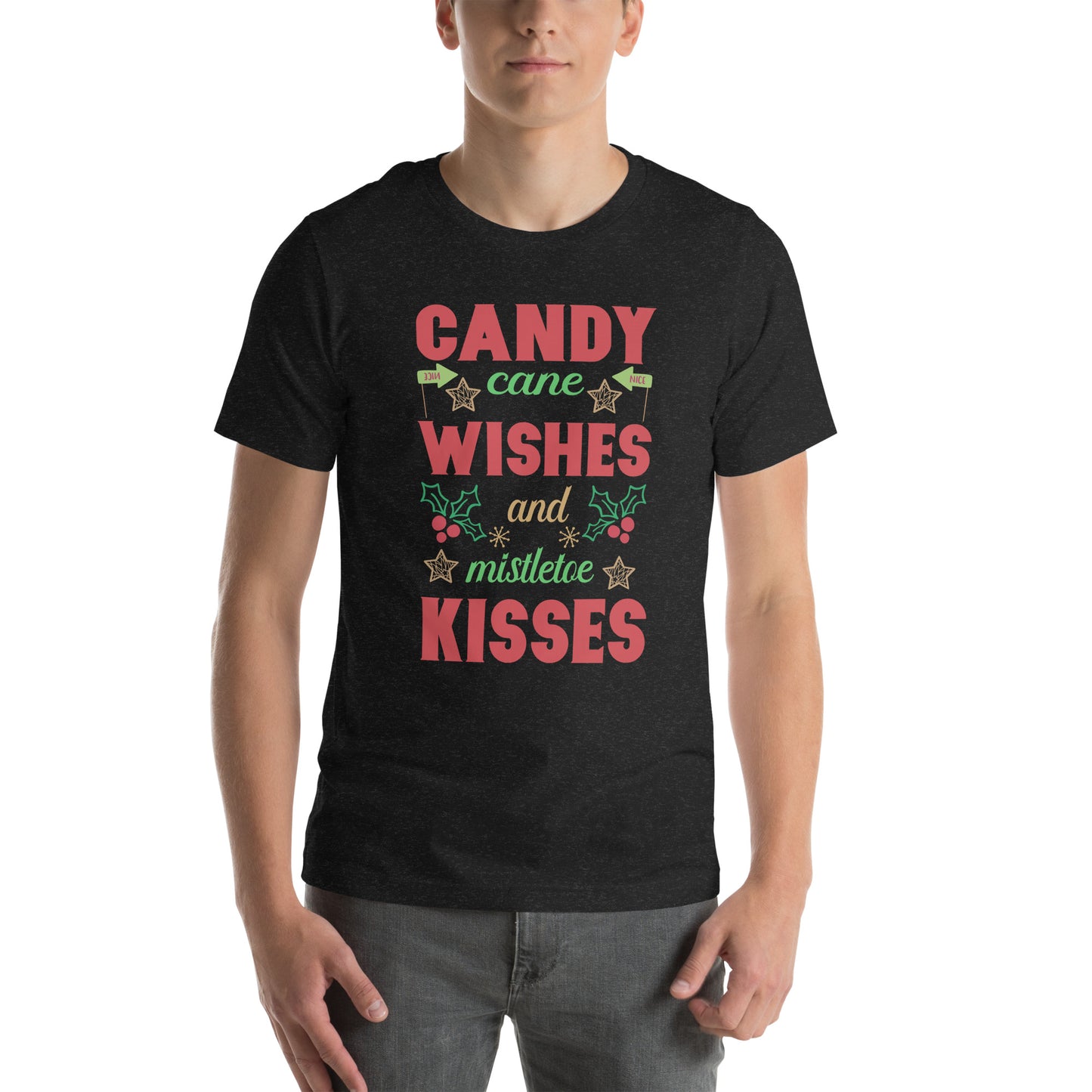 Candy Cane Wishes And Mistletoe Kisses - Unisex t-shirt