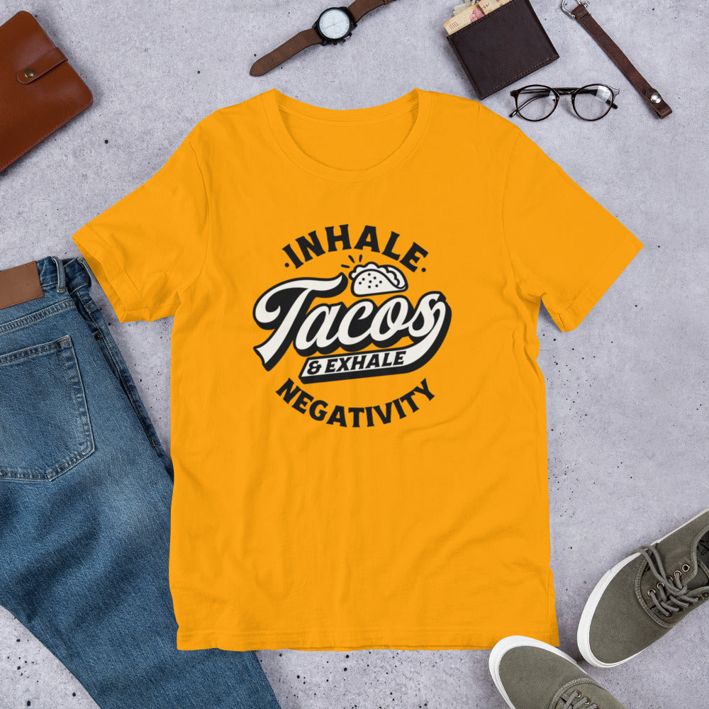 Inhale Tacos And Exhale Negativity - Unisex t-shirt