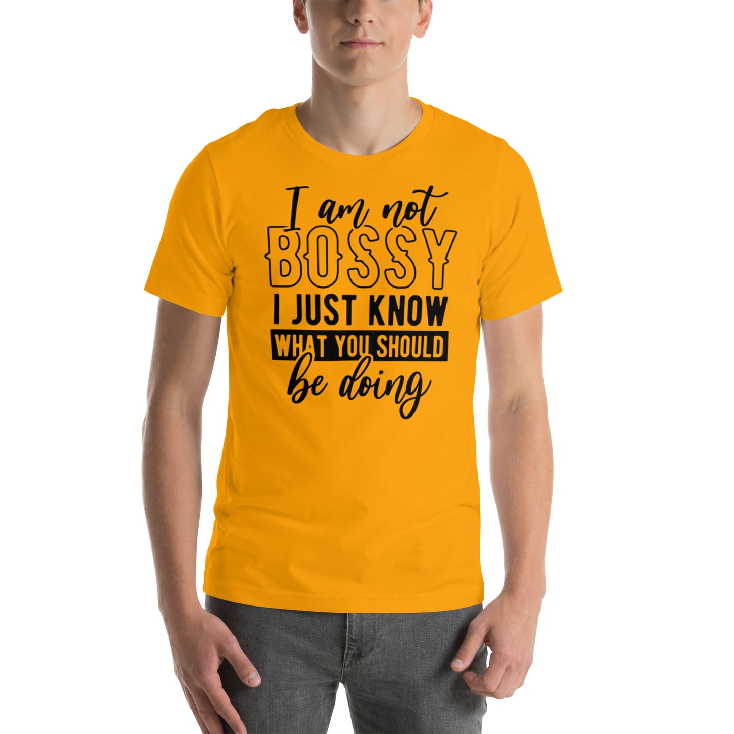 I am not Bossy I Just Know What Should Be Doing - Unisex t-shirt