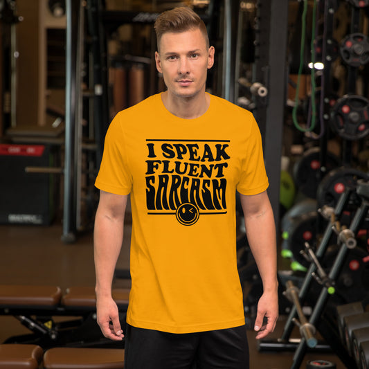 I Speak Fluent Sarcasm - Unisex t-shirt