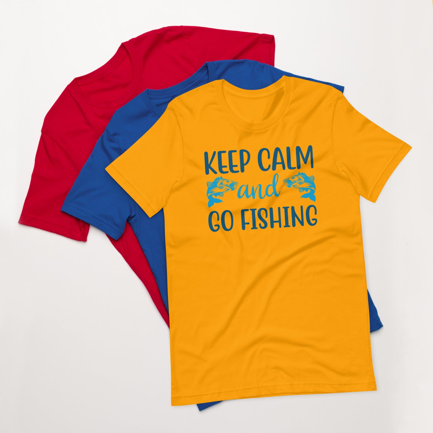 Keep Calm And Go Fishing - Unisex t-shirt