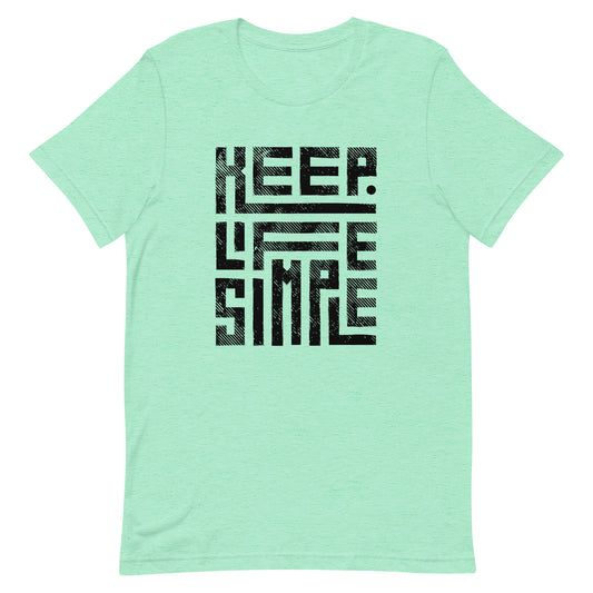 Keep Life Simple - Unisex t-shirt