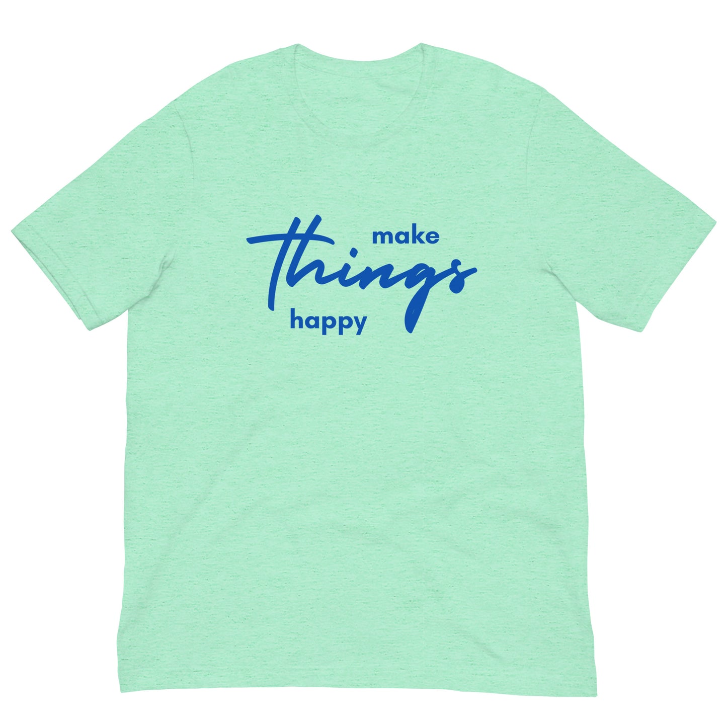 Make Things happy - Unisex t-shirt