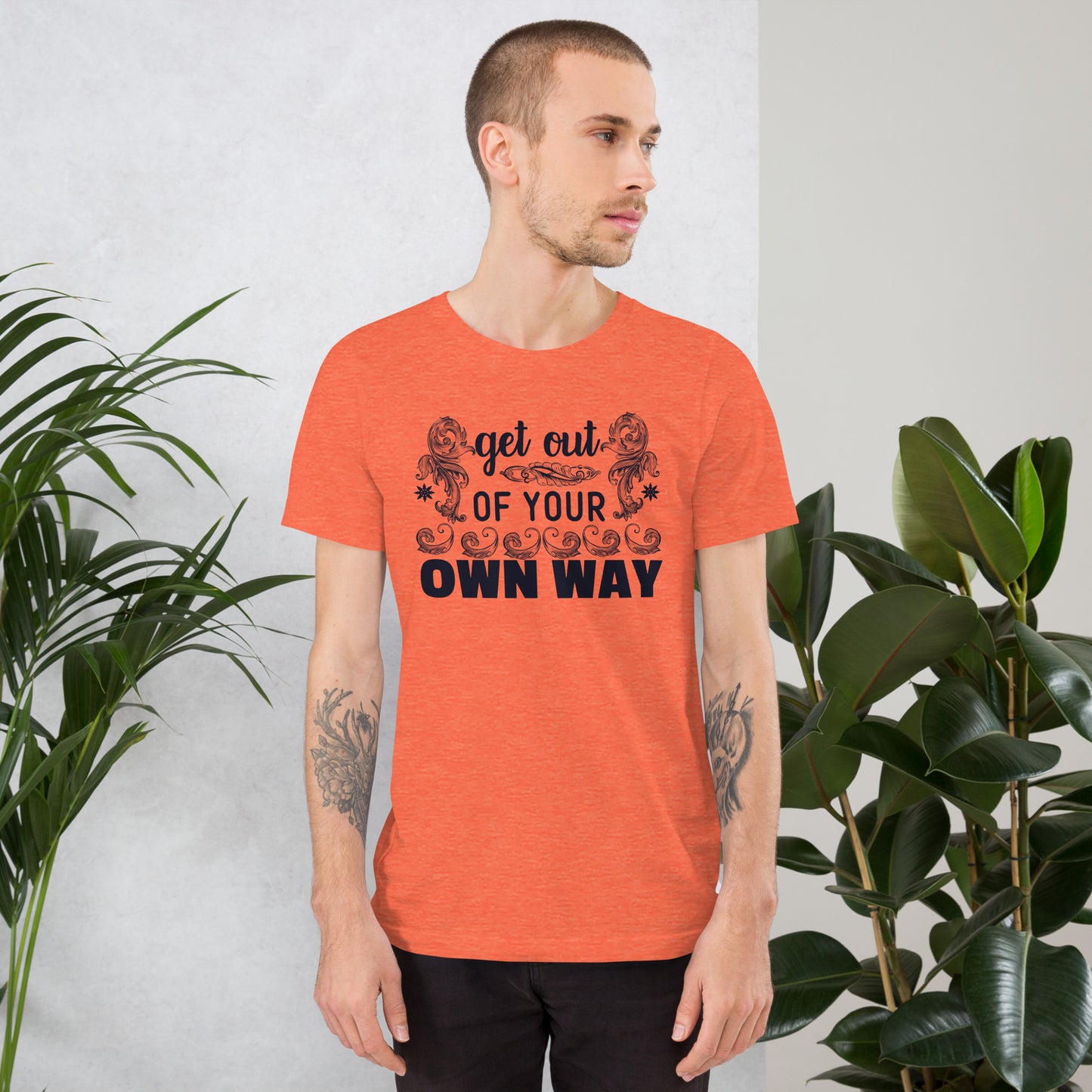 Get Out Of Your Own Way - Unisex t-shirt