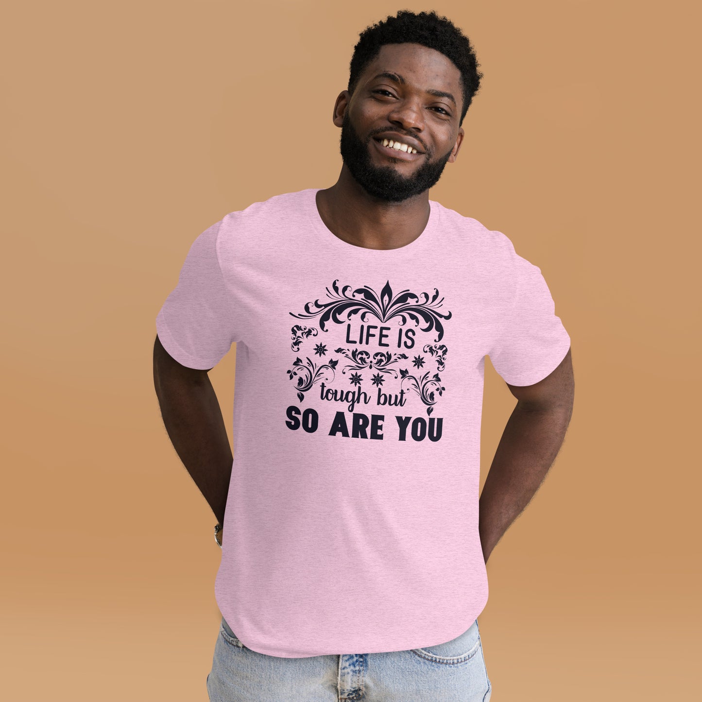 Life Tough But So Are You - Unisex t-shirt