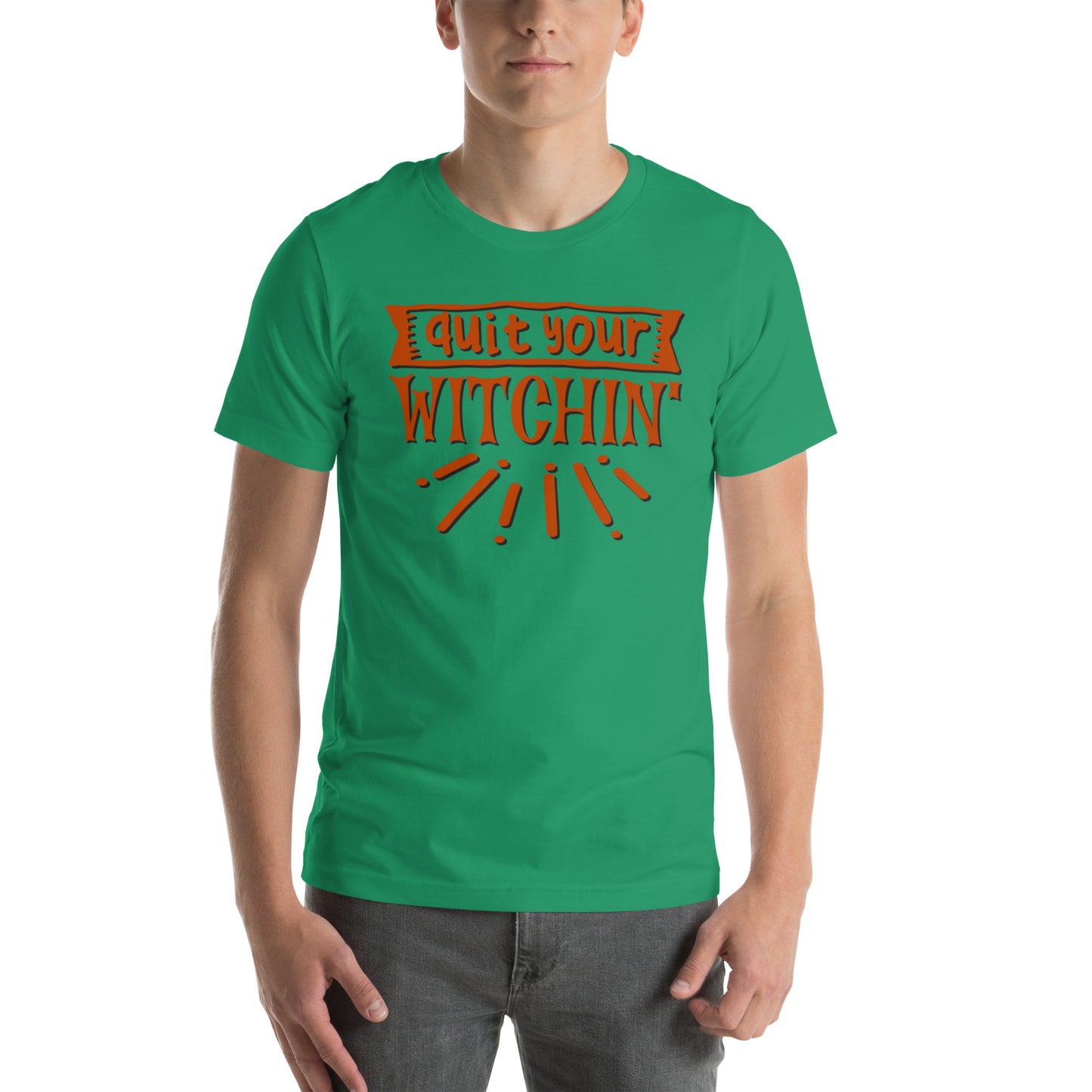 Quite Your Witchin - Unisex t-shirt