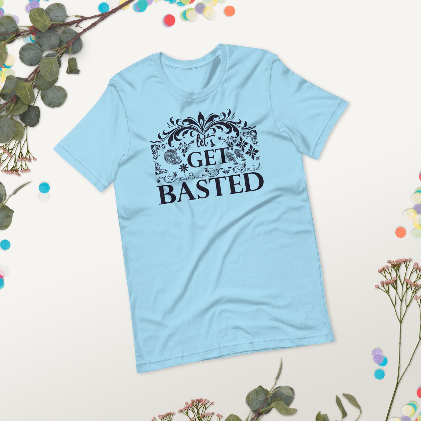 Let's Get Basted - Unisex t-shirt