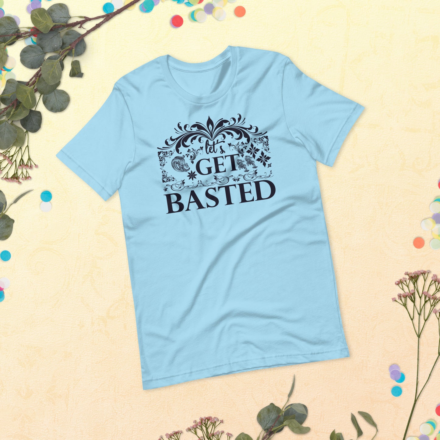 Let's Get Basted - Unisex t-shirt