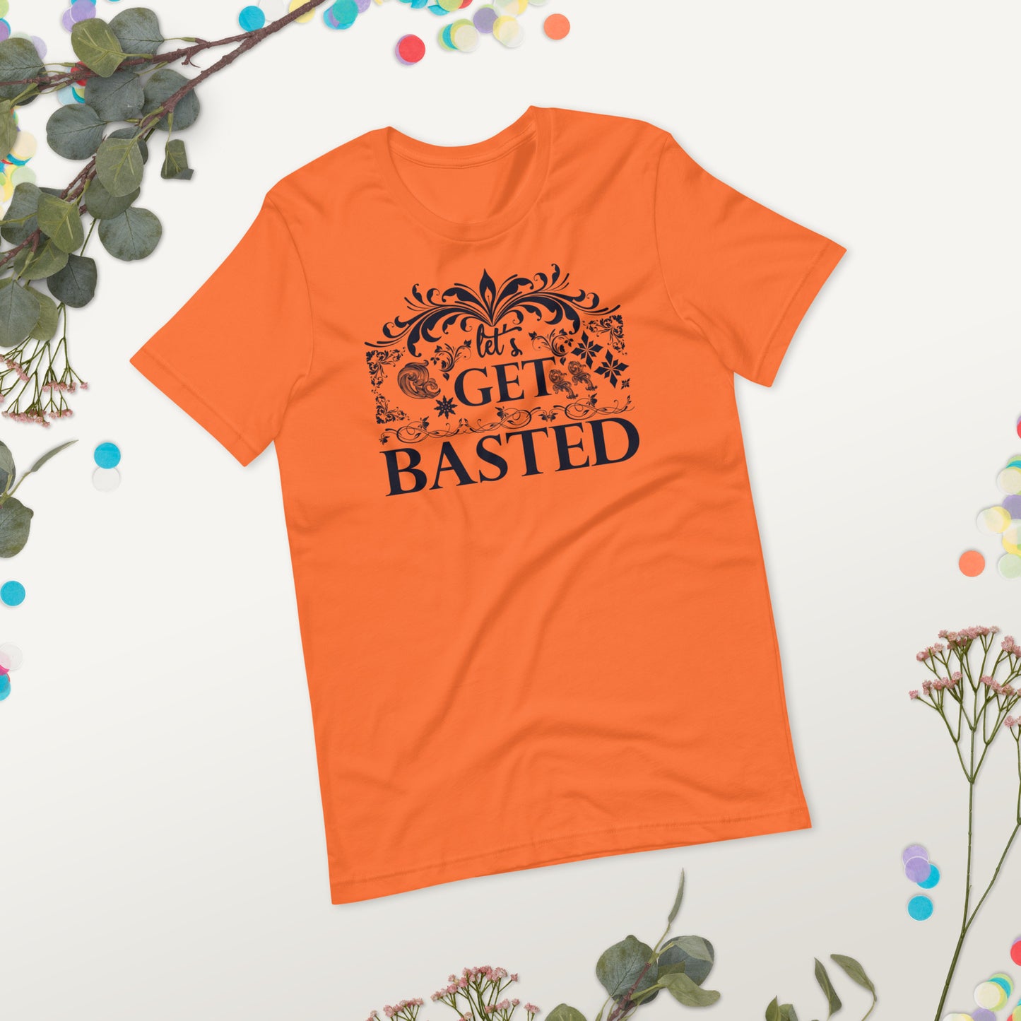 Let's Get Basted - Unisex t-shirt