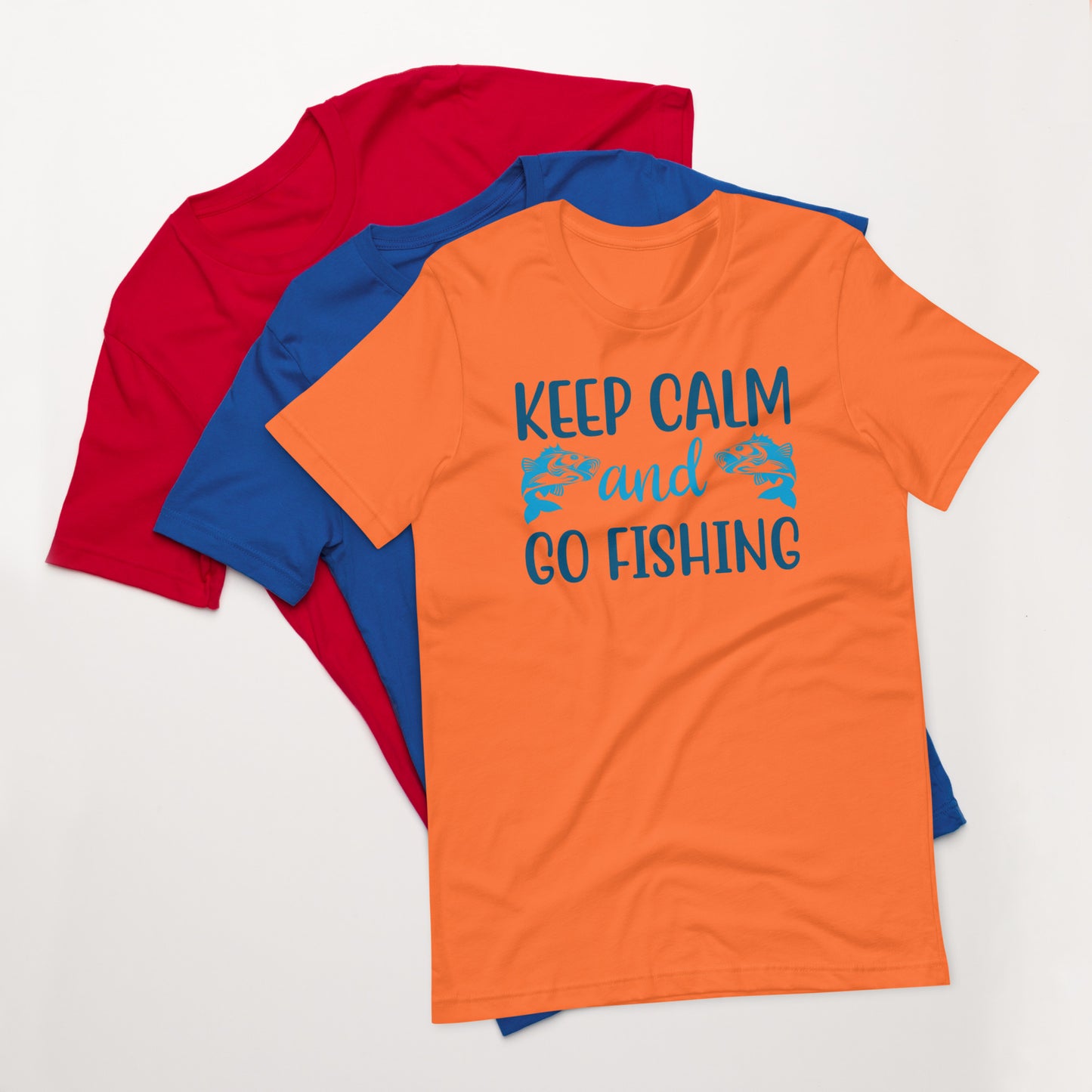 Keep Calm And Go Fishing - Unisex t-shirt