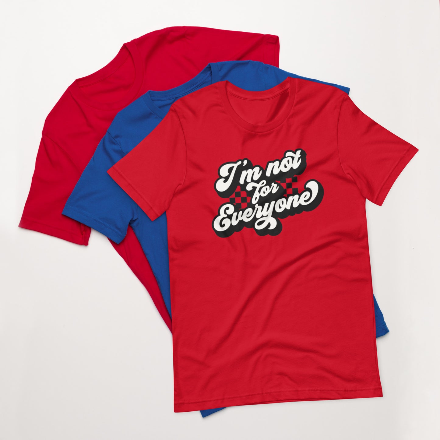 I'm Not For Everyone - Unisex t-shirt