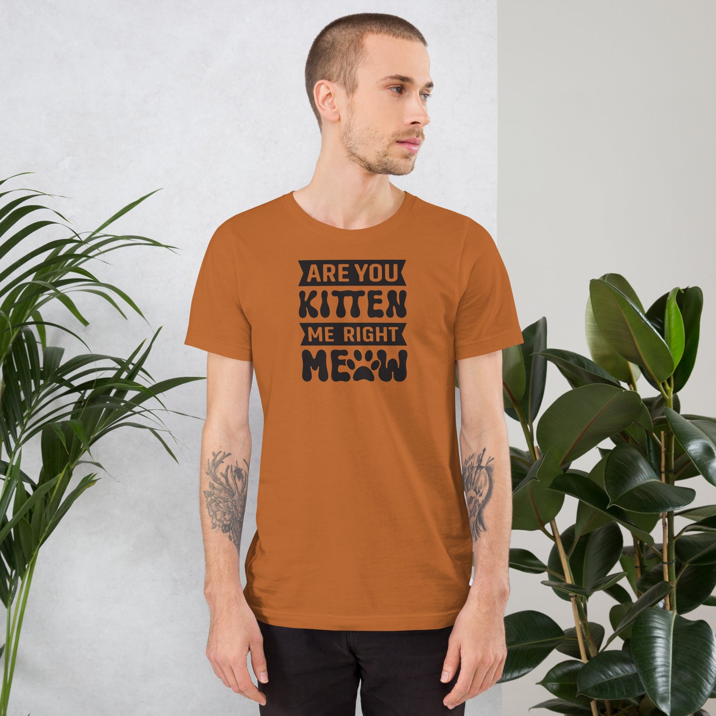 Are You Kitten Me Right - Unisex t-shirt