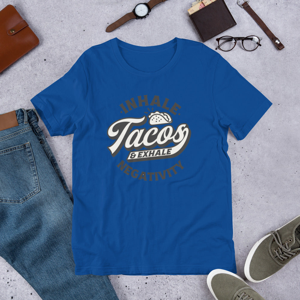 Inhale Tacos And Exhale Negativity - Unisex t-shirt