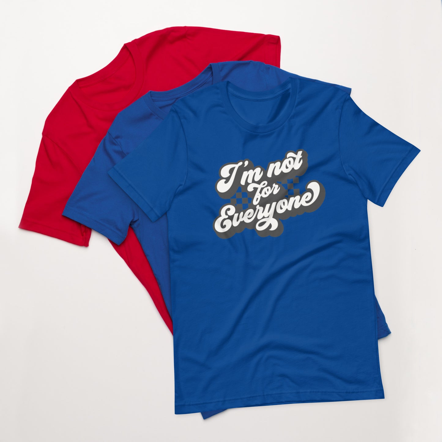 I'm Not For Everyone - Unisex t-shirt