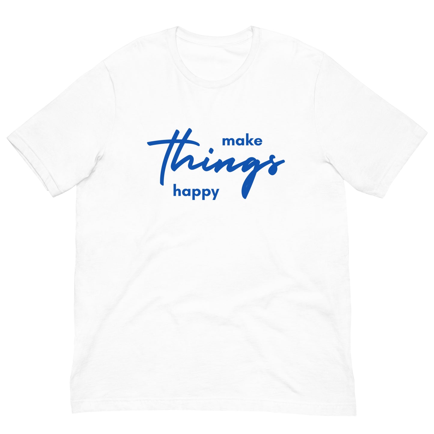 Make Things happy - Unisex t-shirt