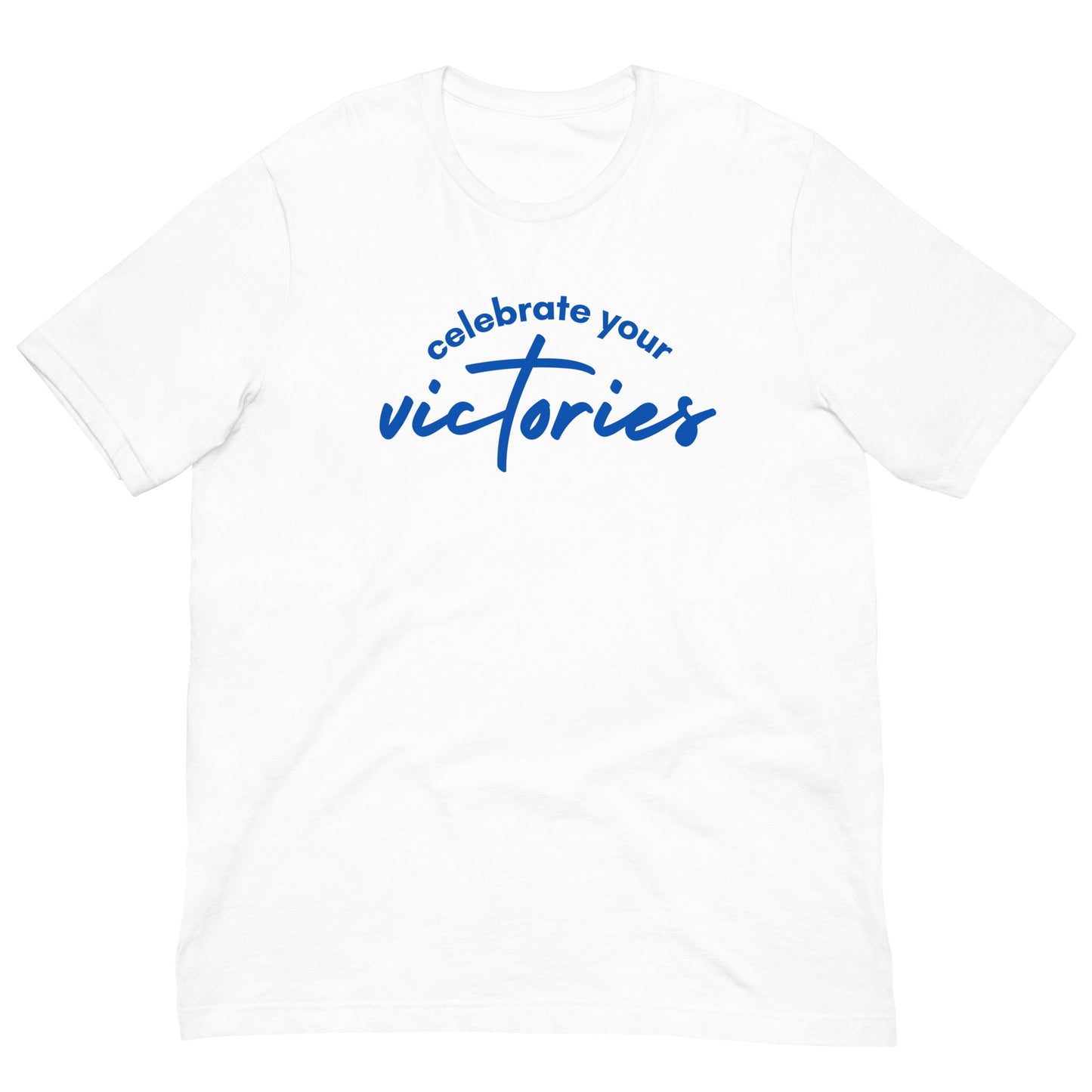 Celebrate Your Victories - Unisex t-shirt