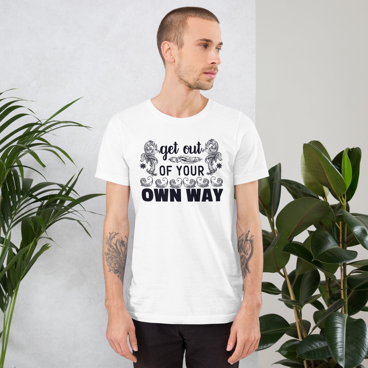 Get Out Of Your Own Way - Unisex t-shirt