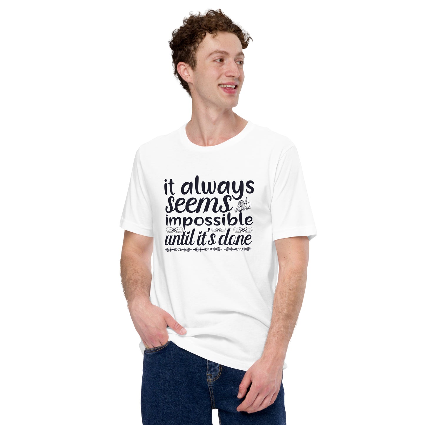 It Always Seems Impossible Until It's Done - Unisex t-shirt