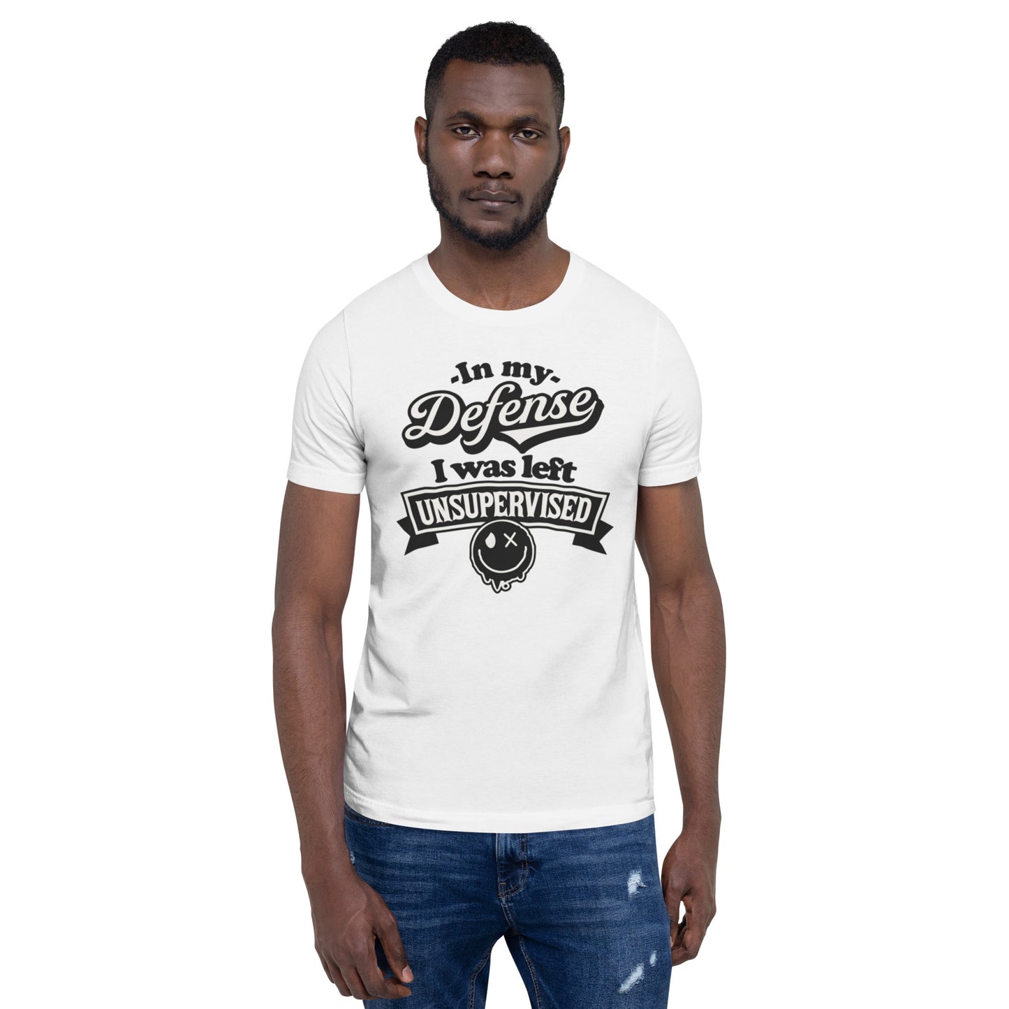 In My Defense I Was Left Unsupervised - Unisex t-shirt