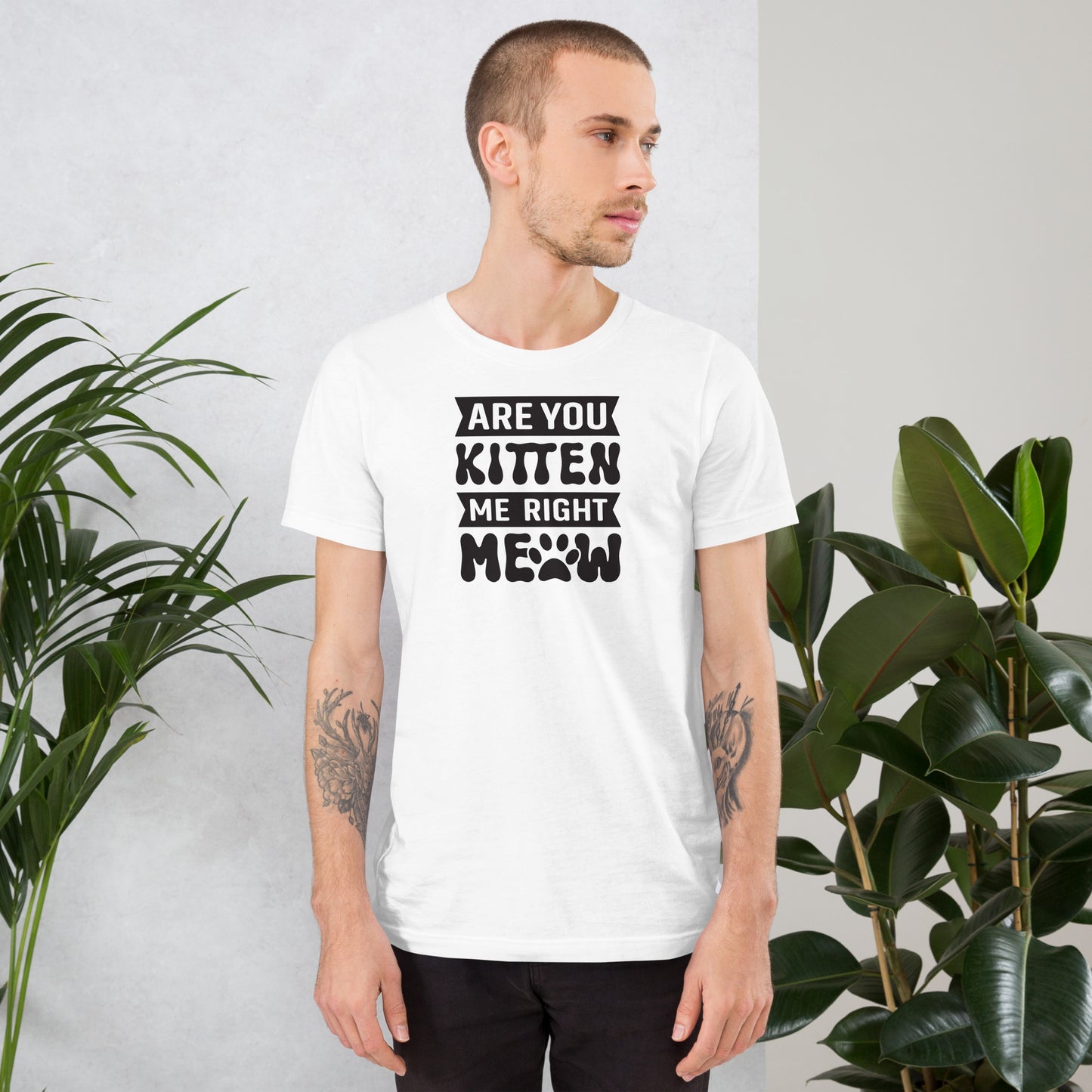 Are You Kitten Me Right - Unisex t-shirt