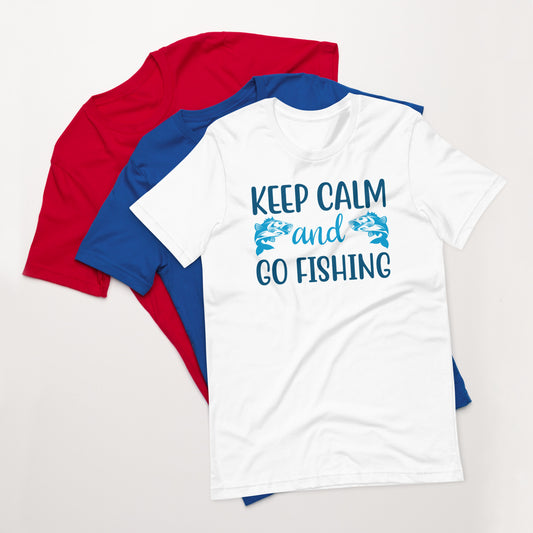 Keep Calm And Go Fishing - Unisex t-shirt