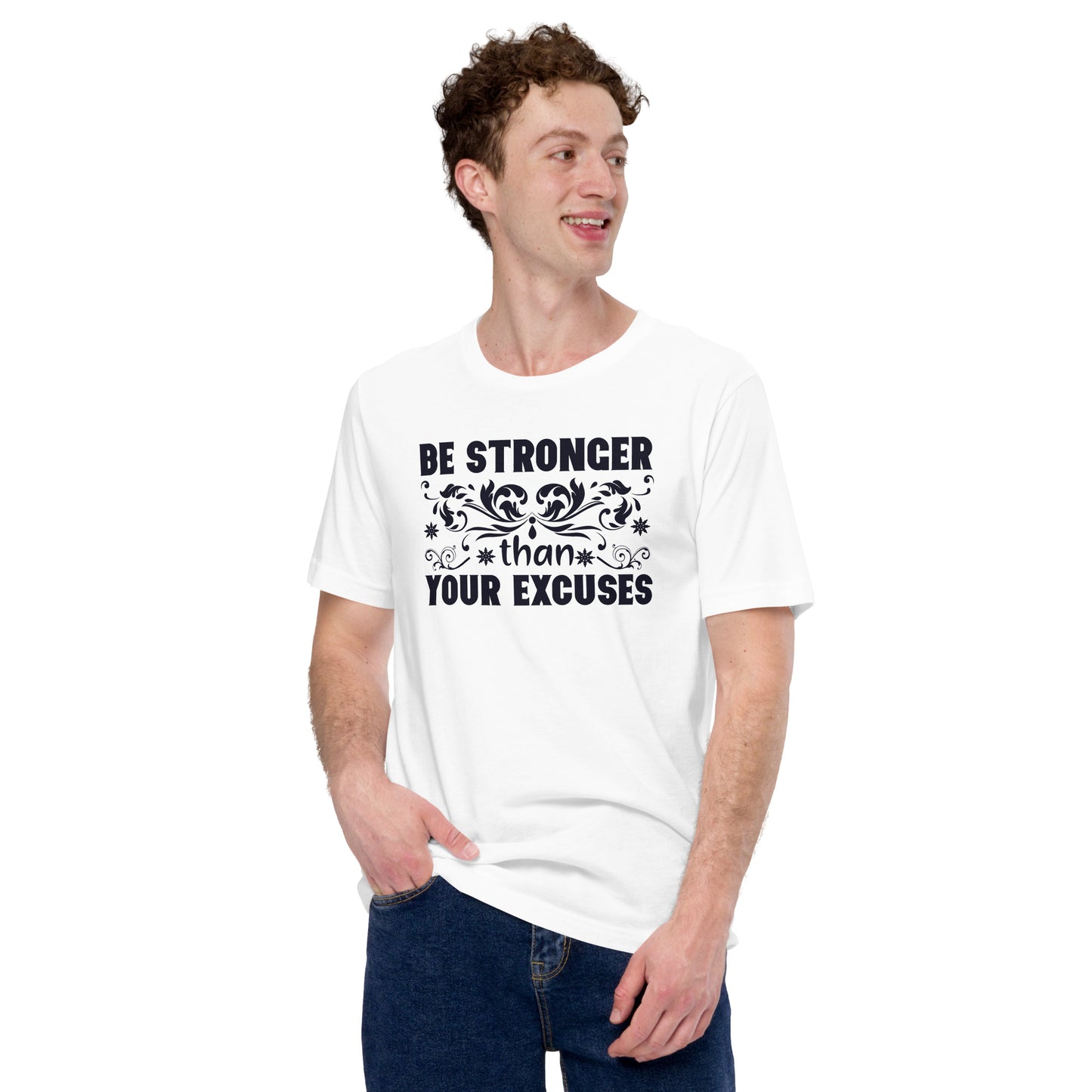 Be Stronger Than Your Excuses - Unisex t-shirt