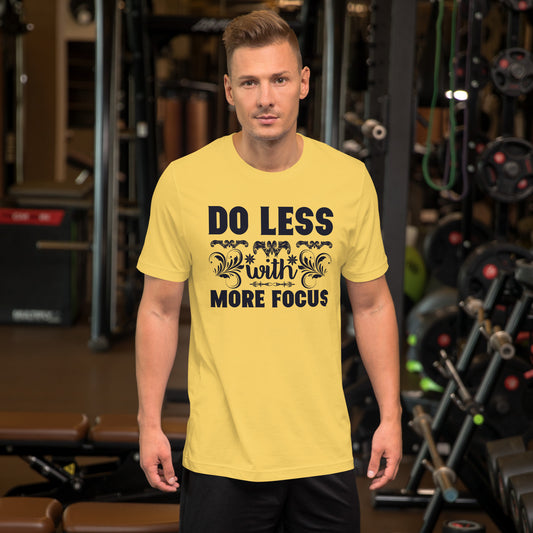 Do Less With More Focus - Unisex t-shirt