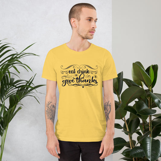 Eat Drink Give Thanks - Unisex t-shirt