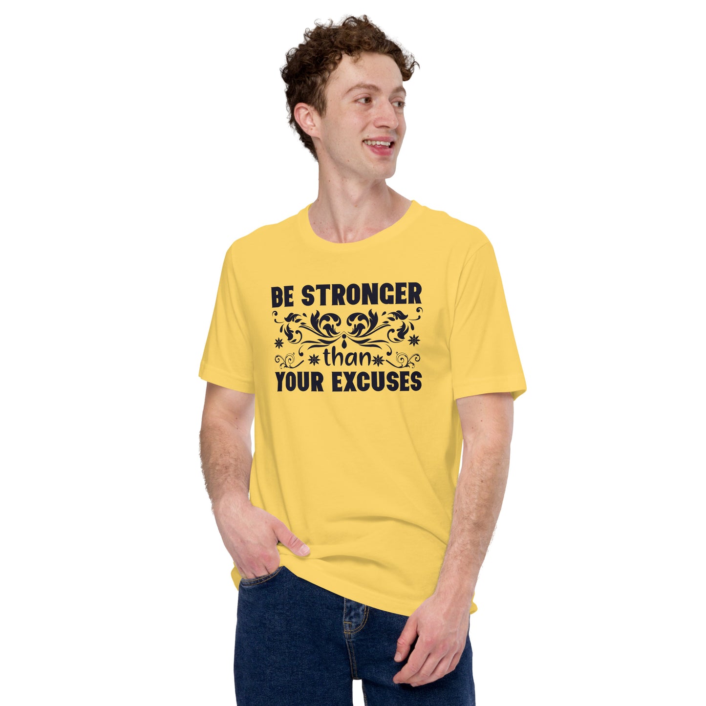 Be Stronger Than Your Excuses - Unisex t-shirt