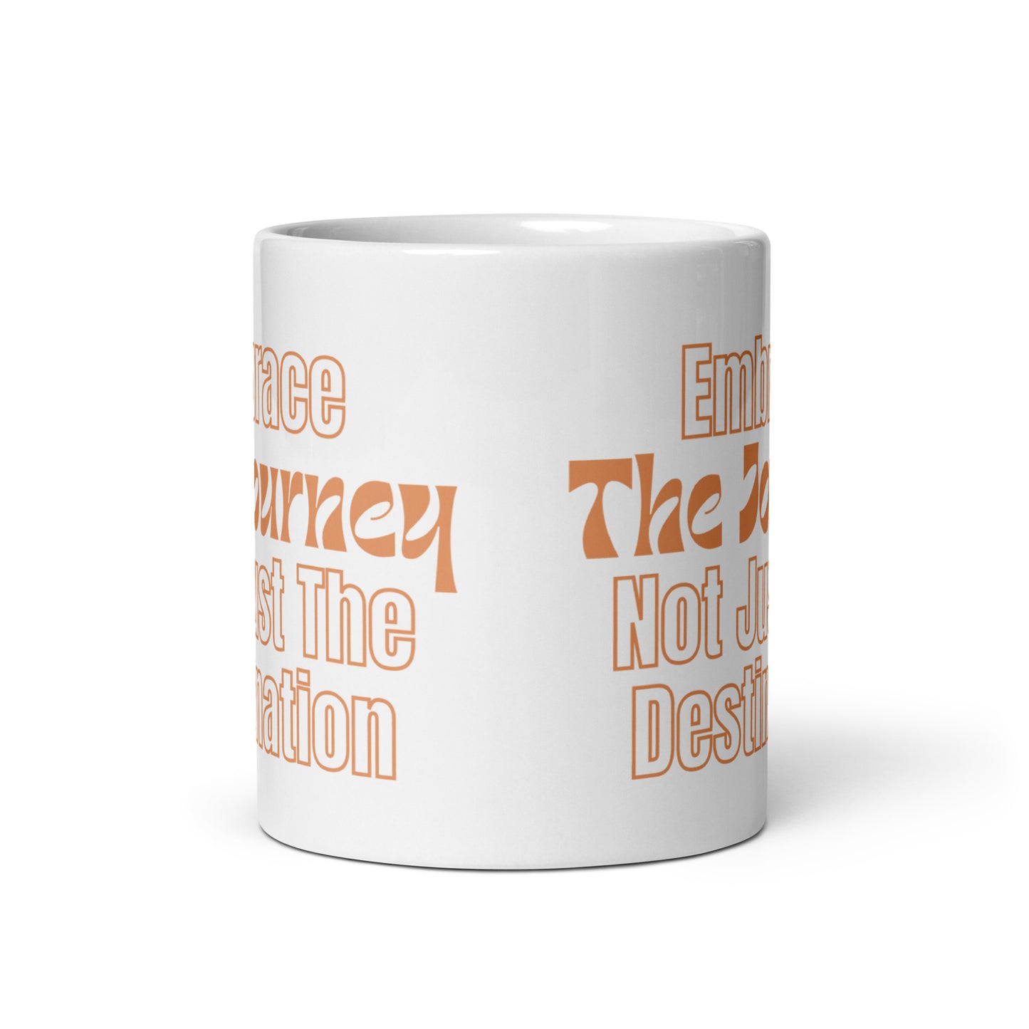 Embrace-The-Journey-Not-Just-The-Destination - White glossy mug