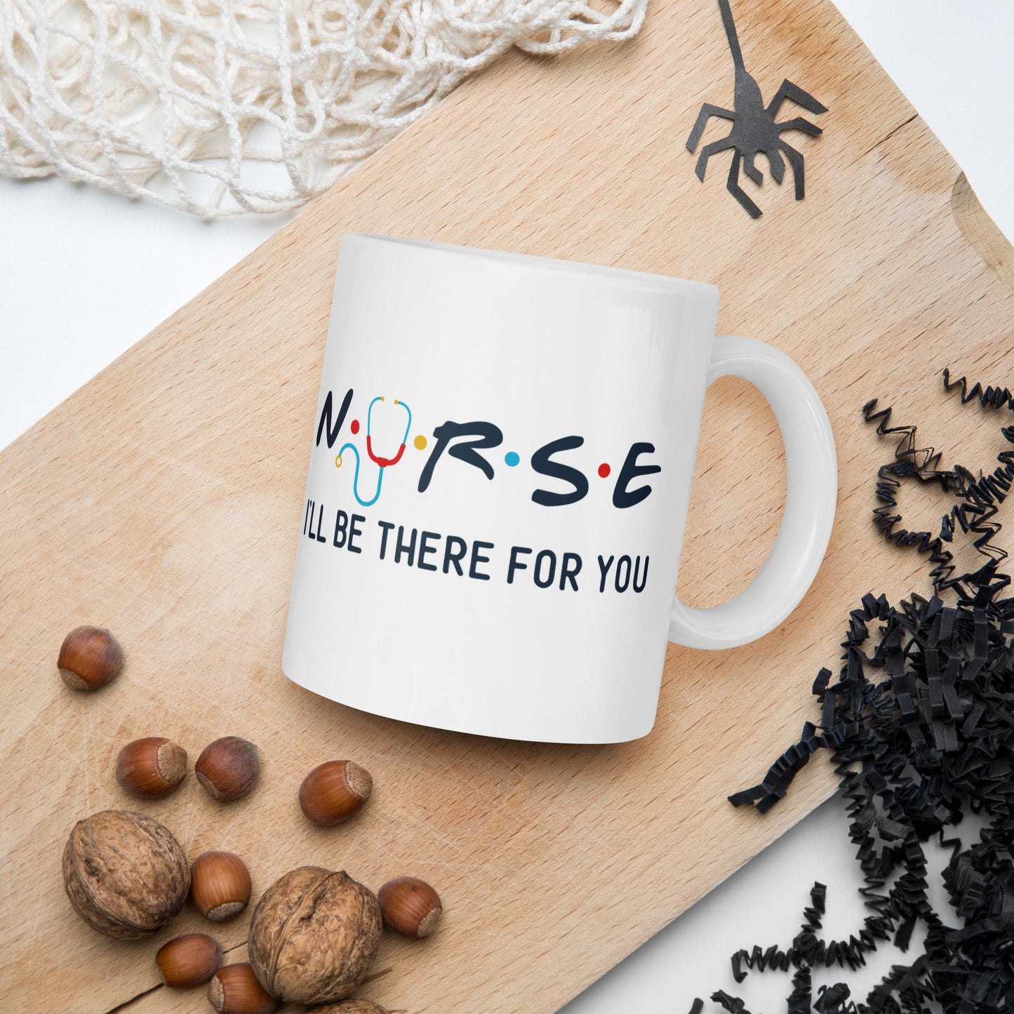 Nurse - I'll Be There For You - White glossy mug