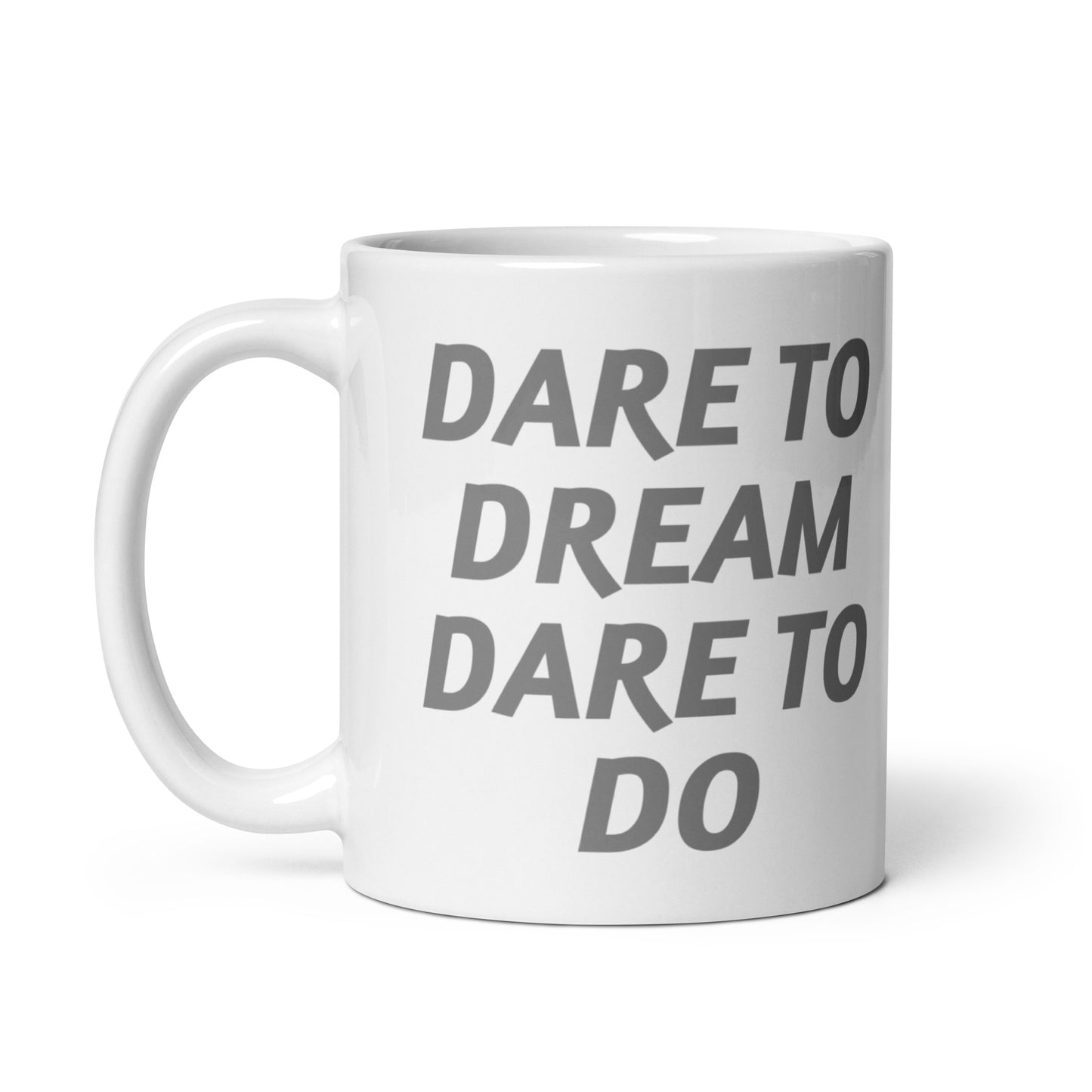 Dare-To-Dream-Dare-To-Do - White glossy mug